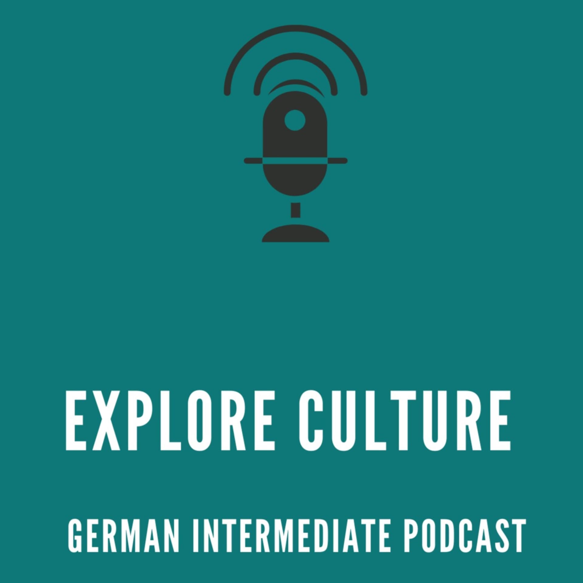 Explore Culture - German Intermediate Podcast - Podcasts