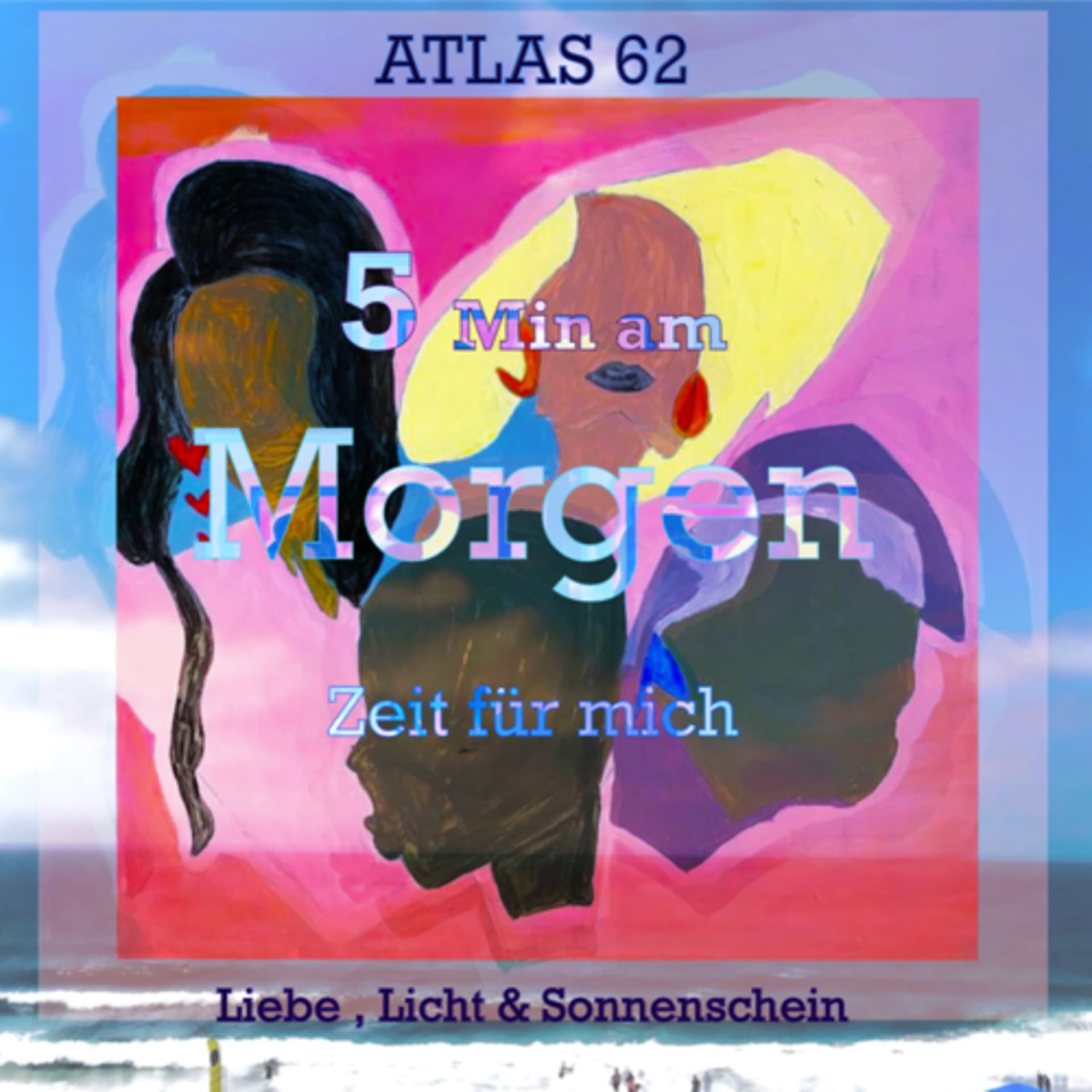 5 Min am Morgen, Zeit für mich - Atlas62 - Podcasts