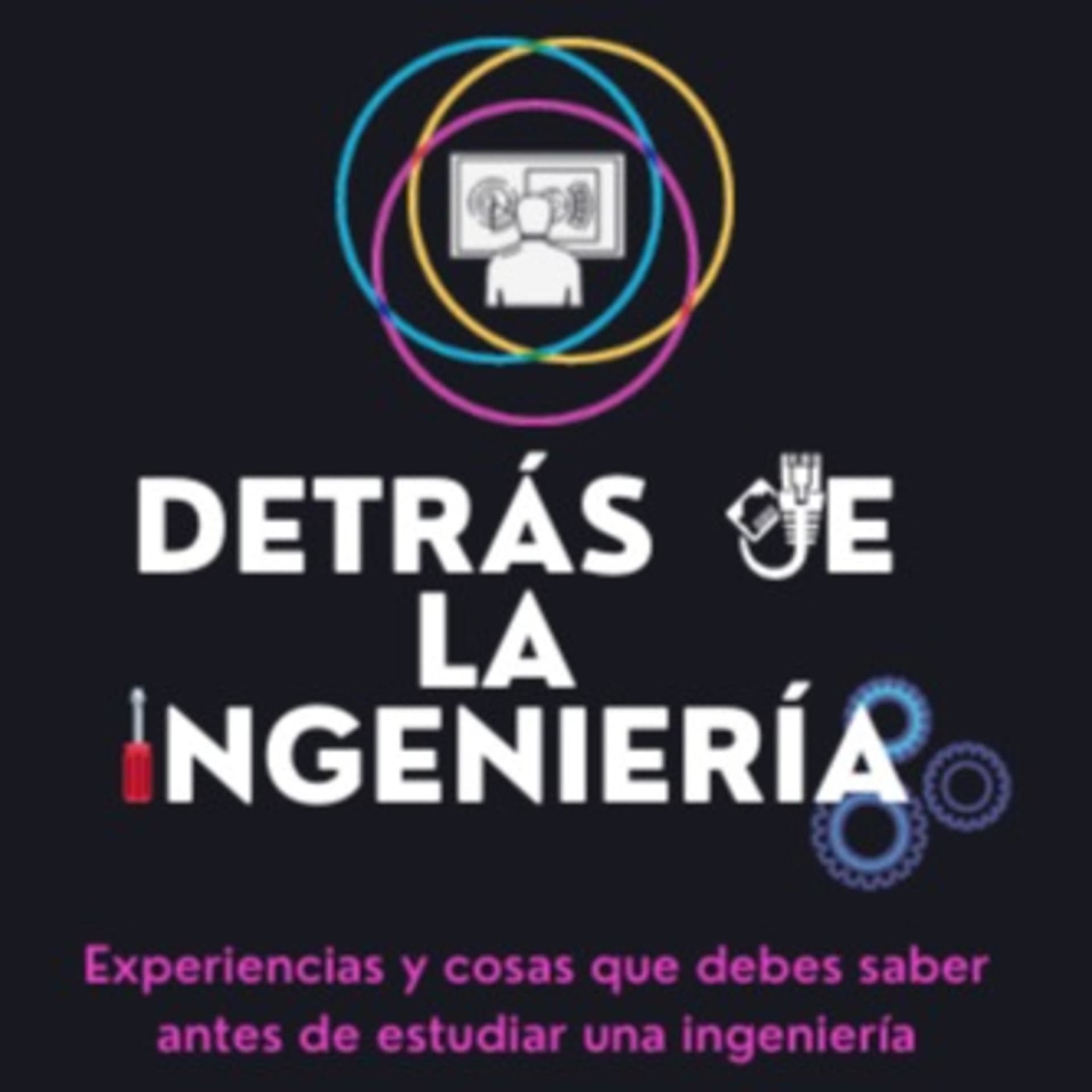 Detrás de la ingeniería - Podcasts