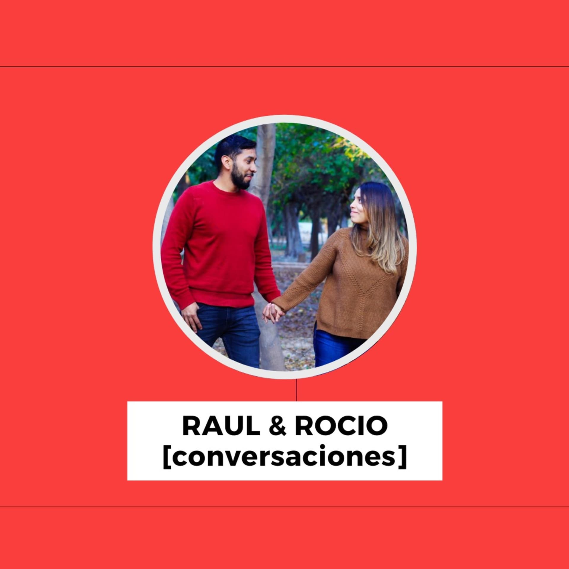 Raul & Rocio (conversaciones) - Podcasts
