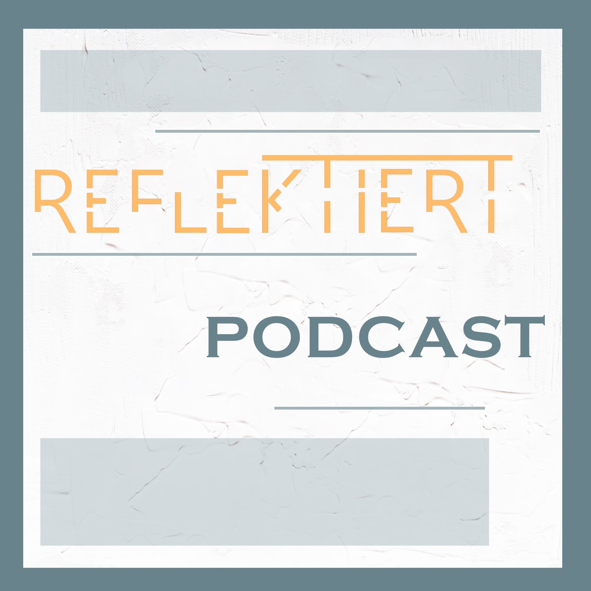 REFLEKTIERT Podcast - Podcasts