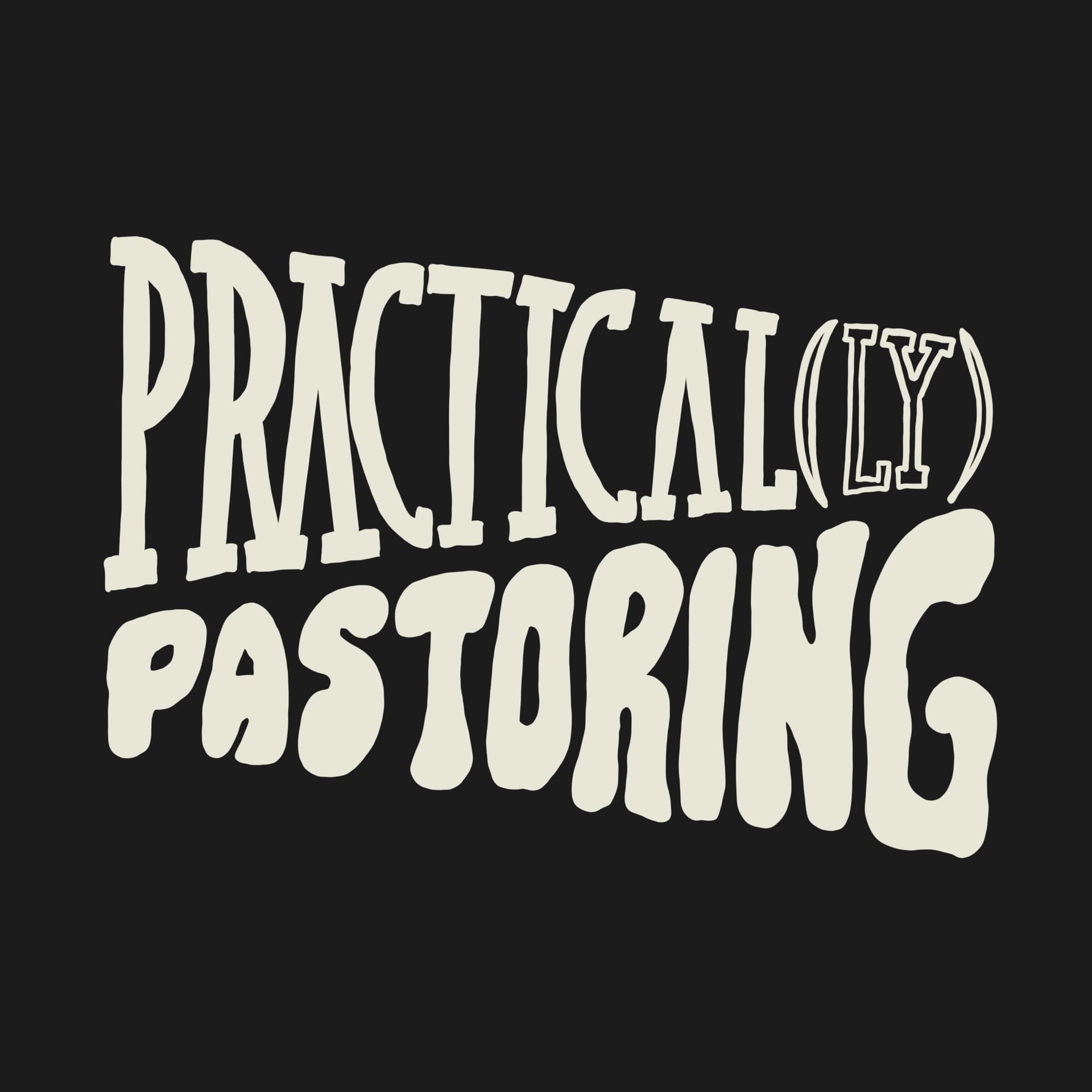 Practical(ly) Pastoring - Podcasts