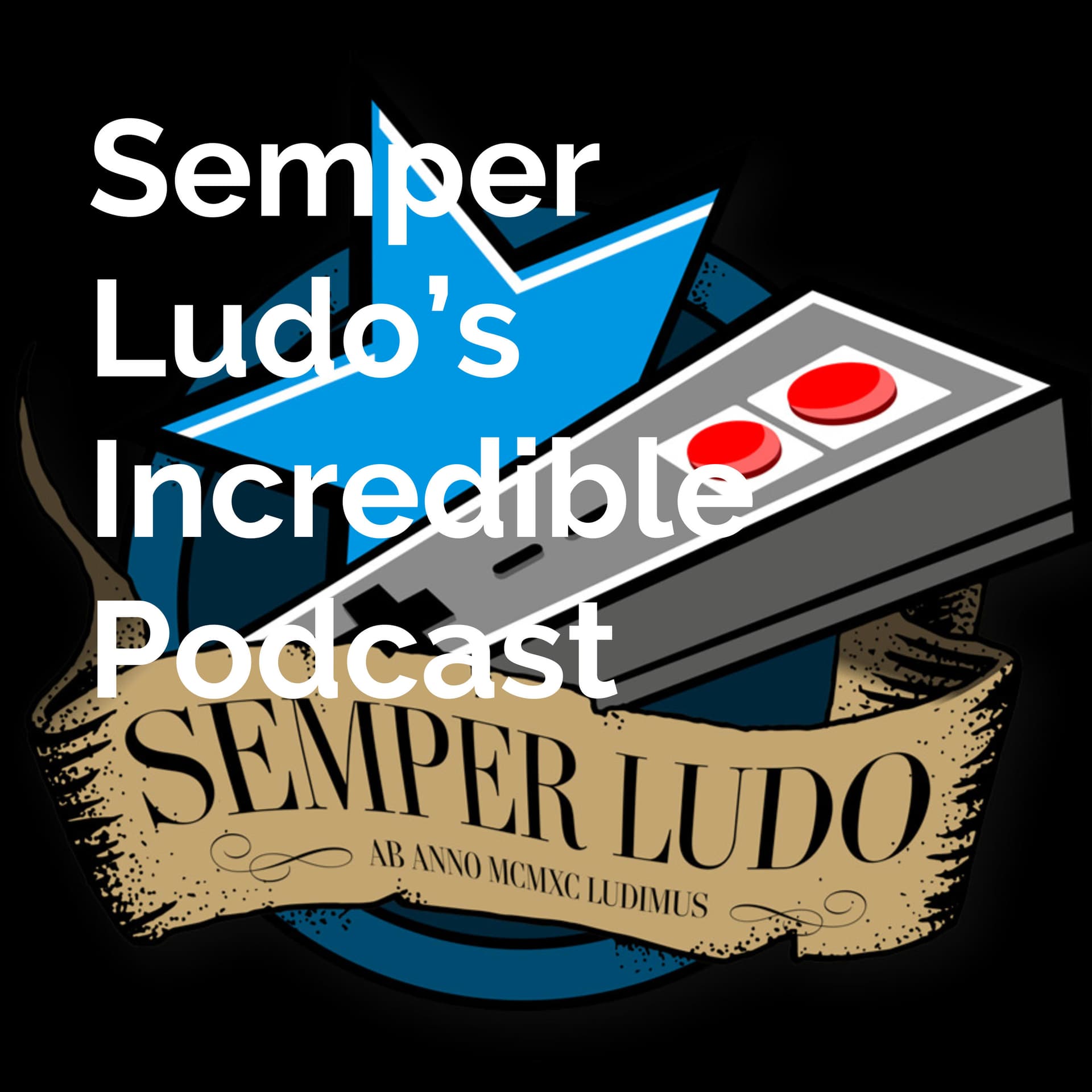 Semper Ludo's Incredible Podcast - Podcasts