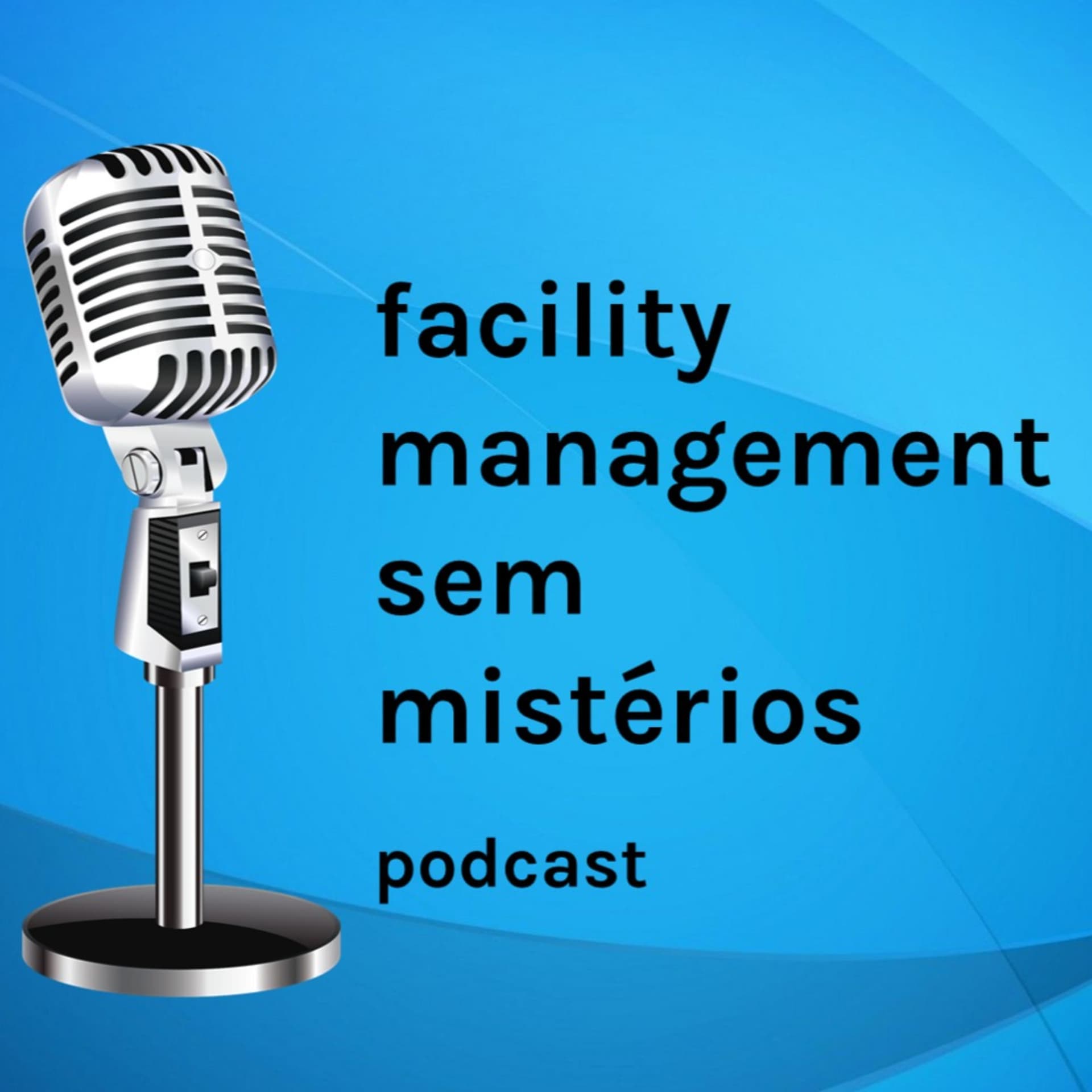 Facility Management Sem Mistérios - Podcasts