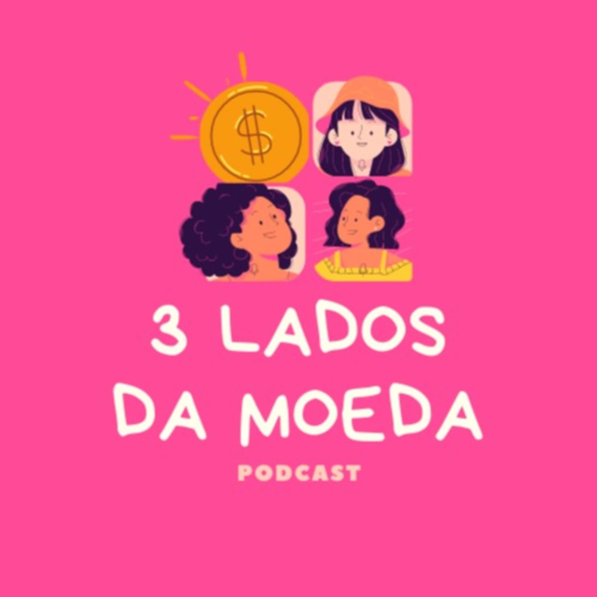 3 LADOS DA MOEDA - Podcasts