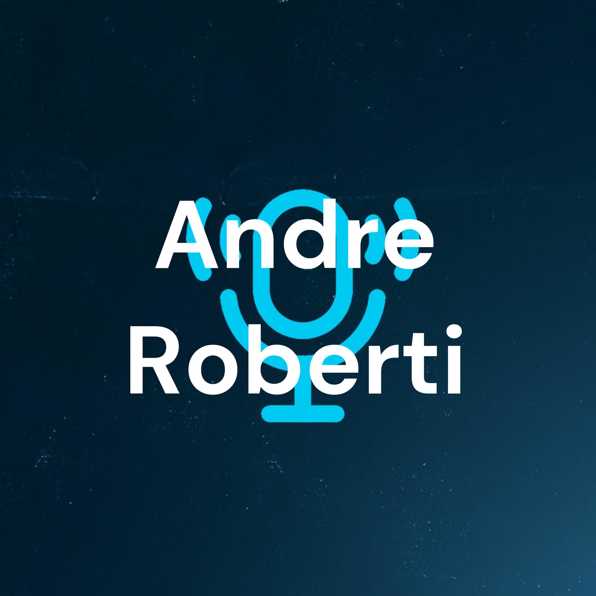 Andre Roberti - Podcasts