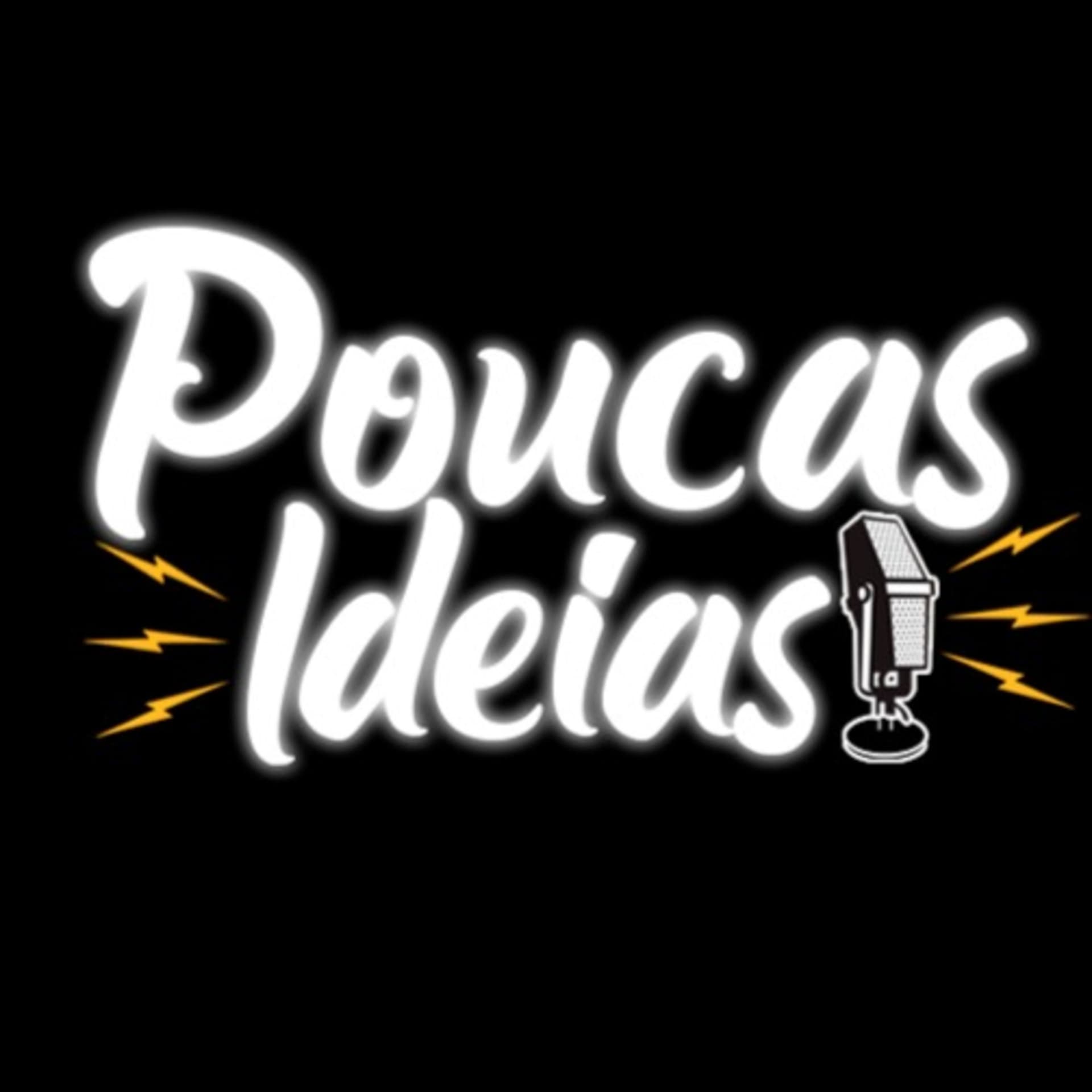 POUCAS IDEIAS PODCAST - Podcasts