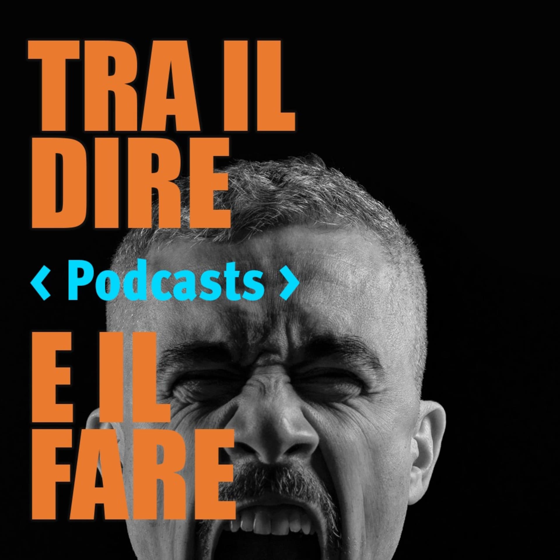 TRA IL DIRE E IL FARE - Podcasts