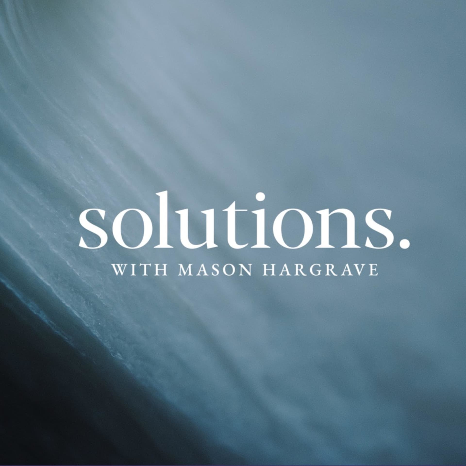 Solutions with Mason Hargrave - Podcasts