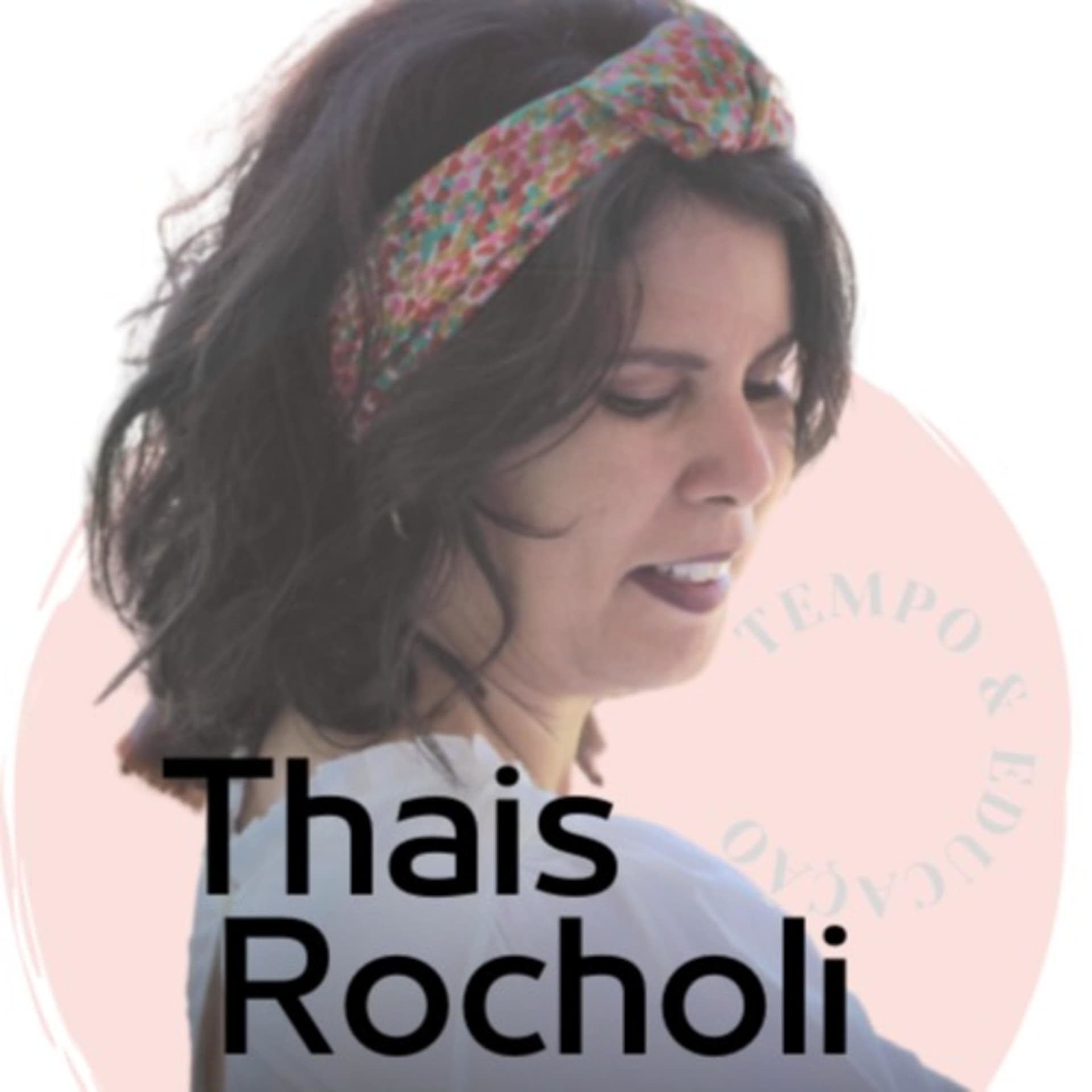 THAIS ROCHOLI | RADIO TEMPO & EDUCAÇÃO - Podcasts