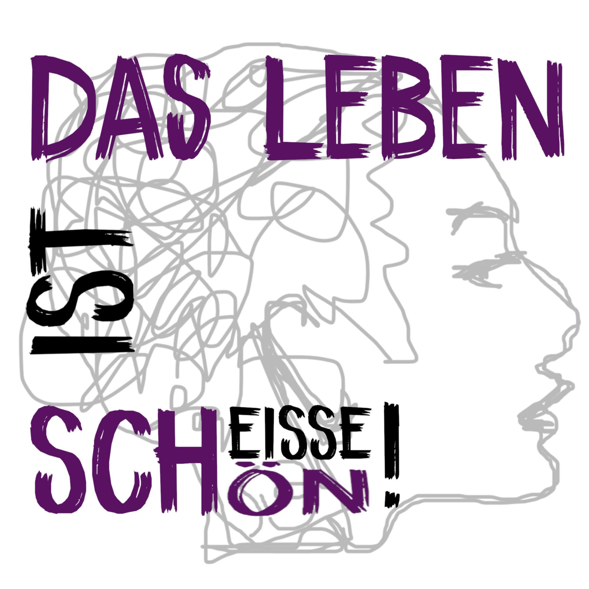 Das Leben ist scheiße schön! - Podcasts