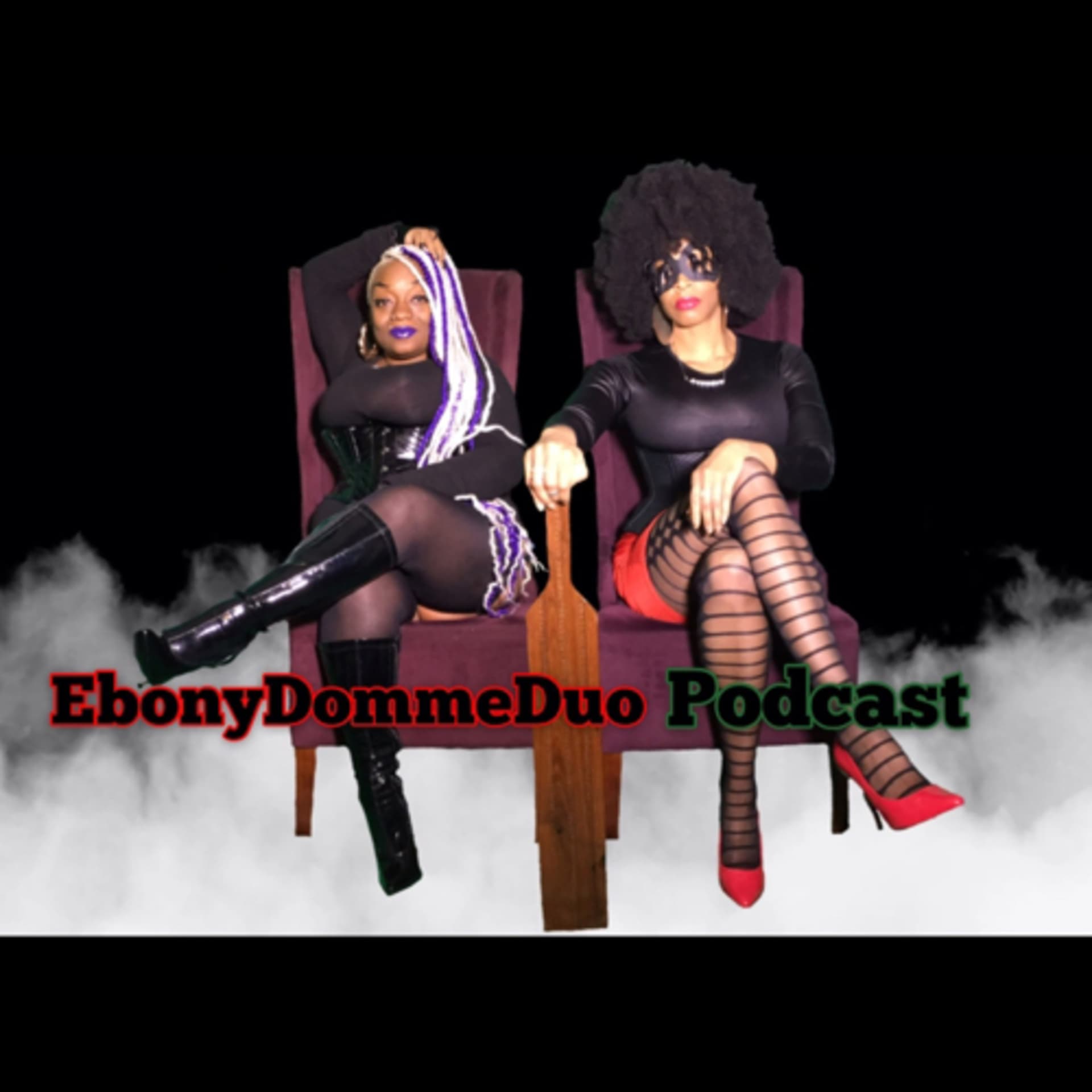 The Ebony Domme Duo Podcast - Podcasts