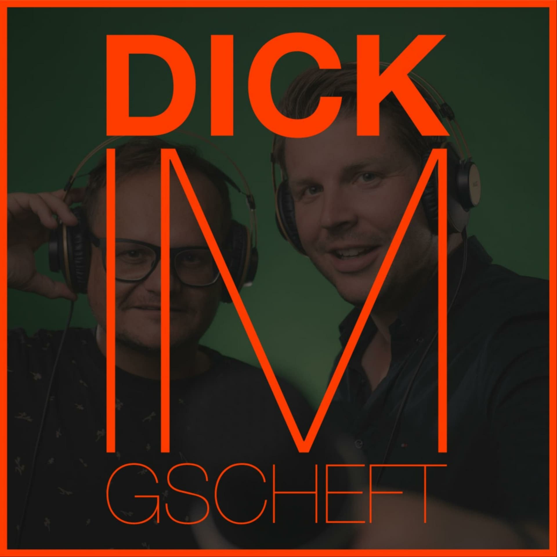 Dick im Gscheft - Podcasts