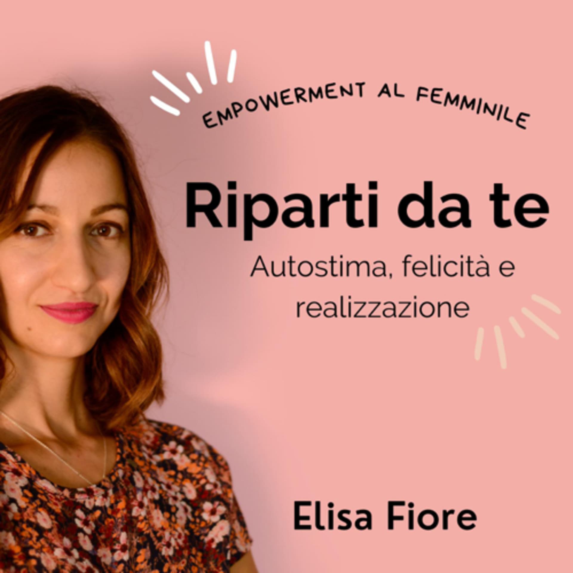Riparti da te! elisafiore.com - Podcasts