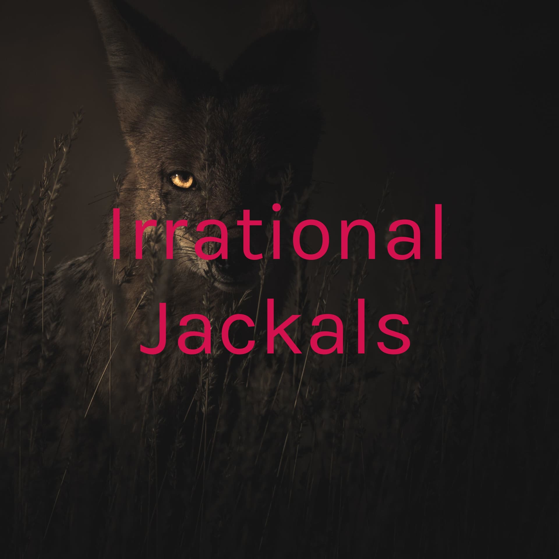 Irrational Jackals - Podcasts