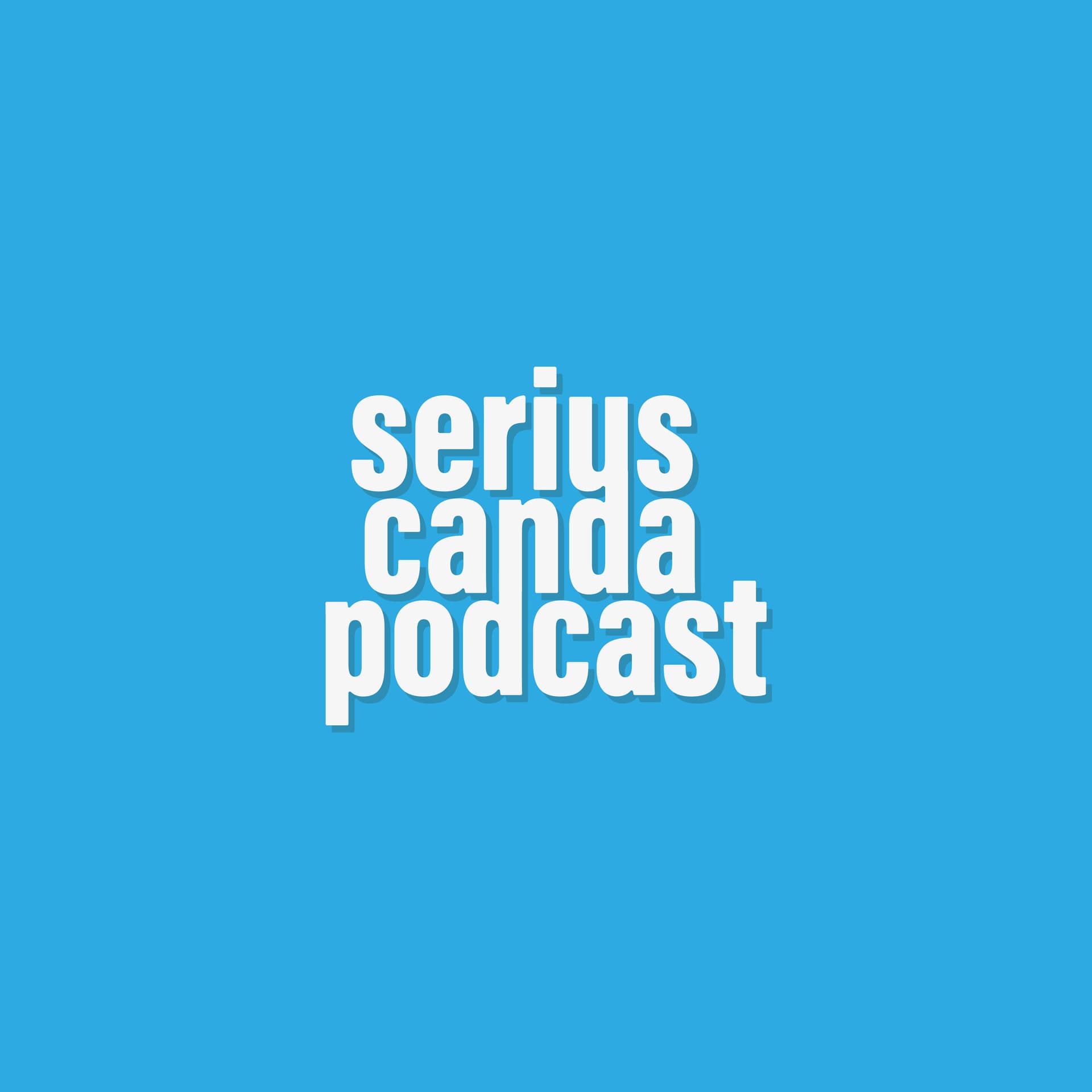 SeriusCanda Podcast - Podcasts