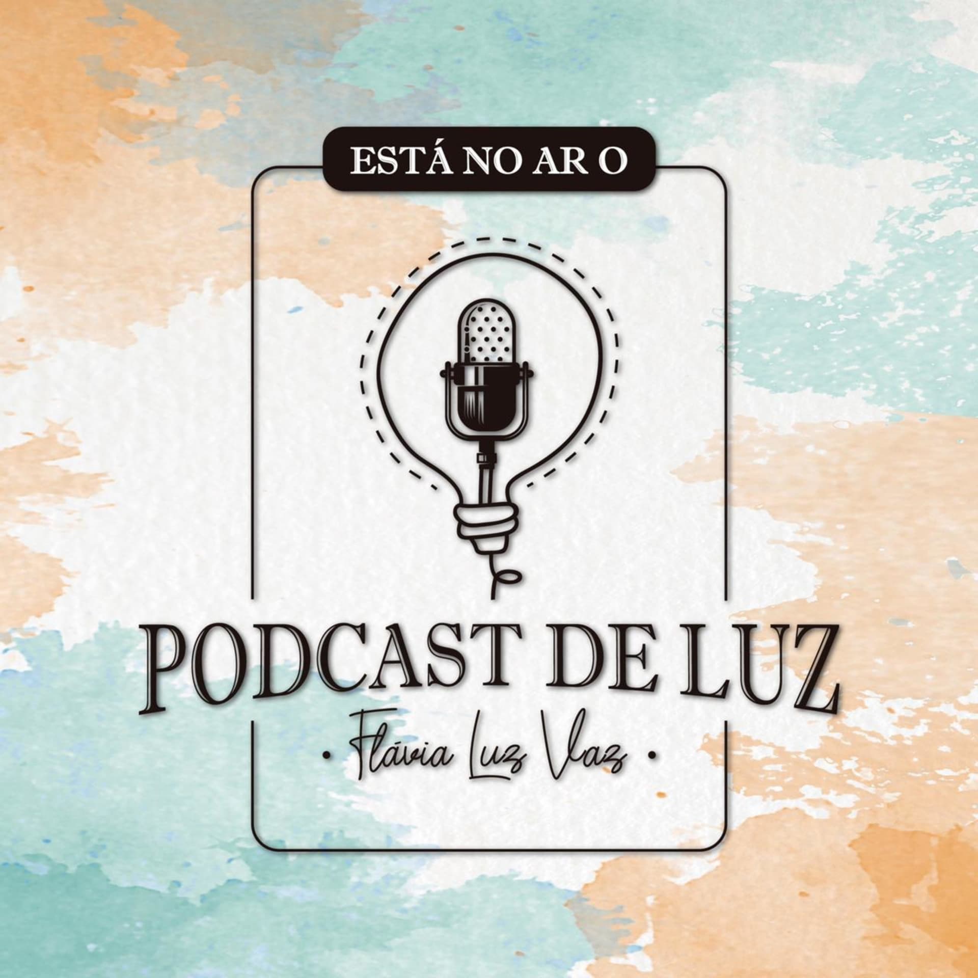 Podcast de Luz - Flávia Luz Vaz - Podcasts