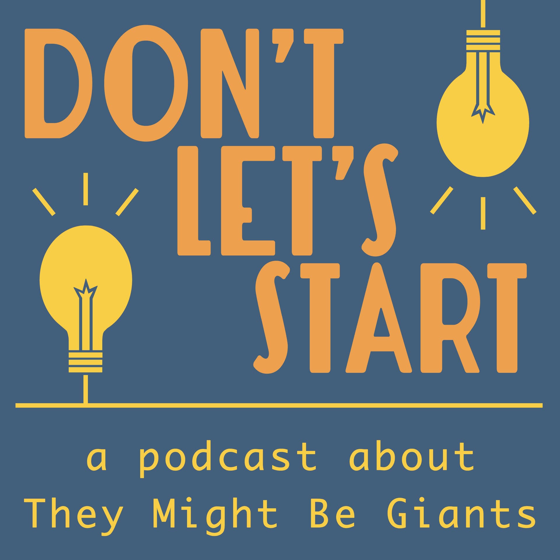 Don't Let's Start: A Podcast About They Might Be Giants - Podcasts