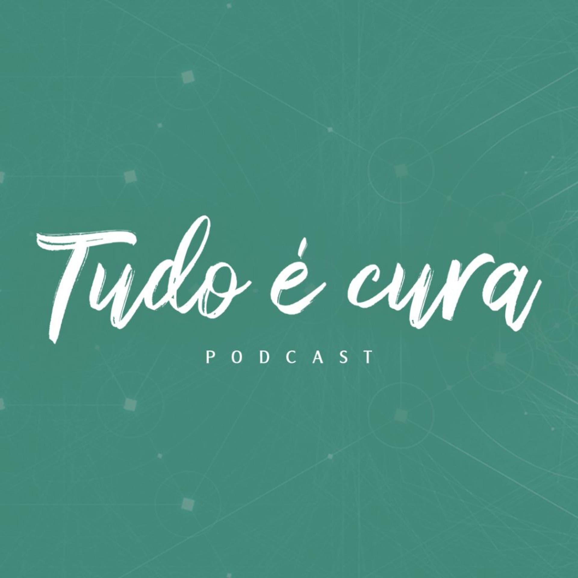 Tudo é Cura - Podcasts