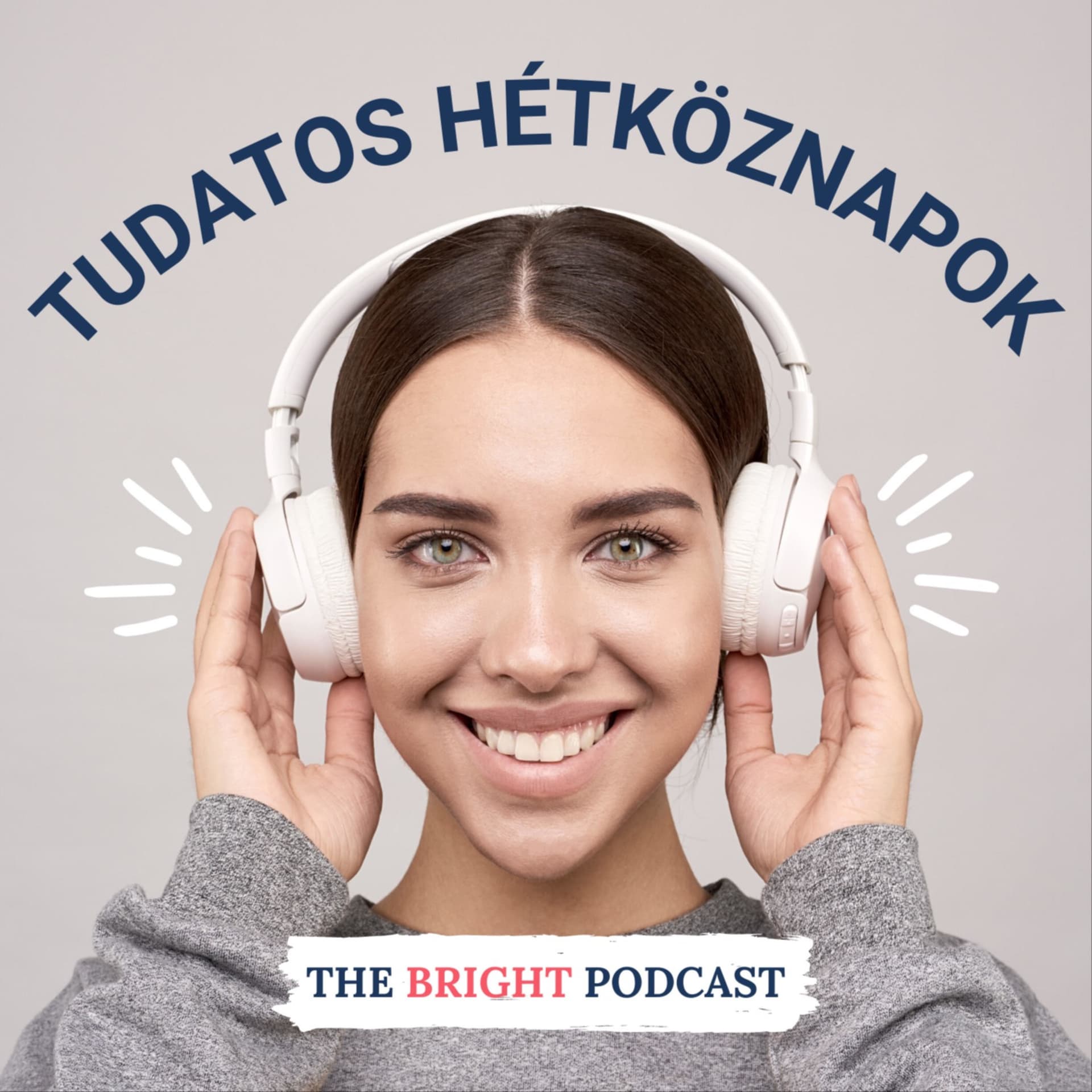 Tudatos Hétköznapok - The Bright Podcast - Podcasts