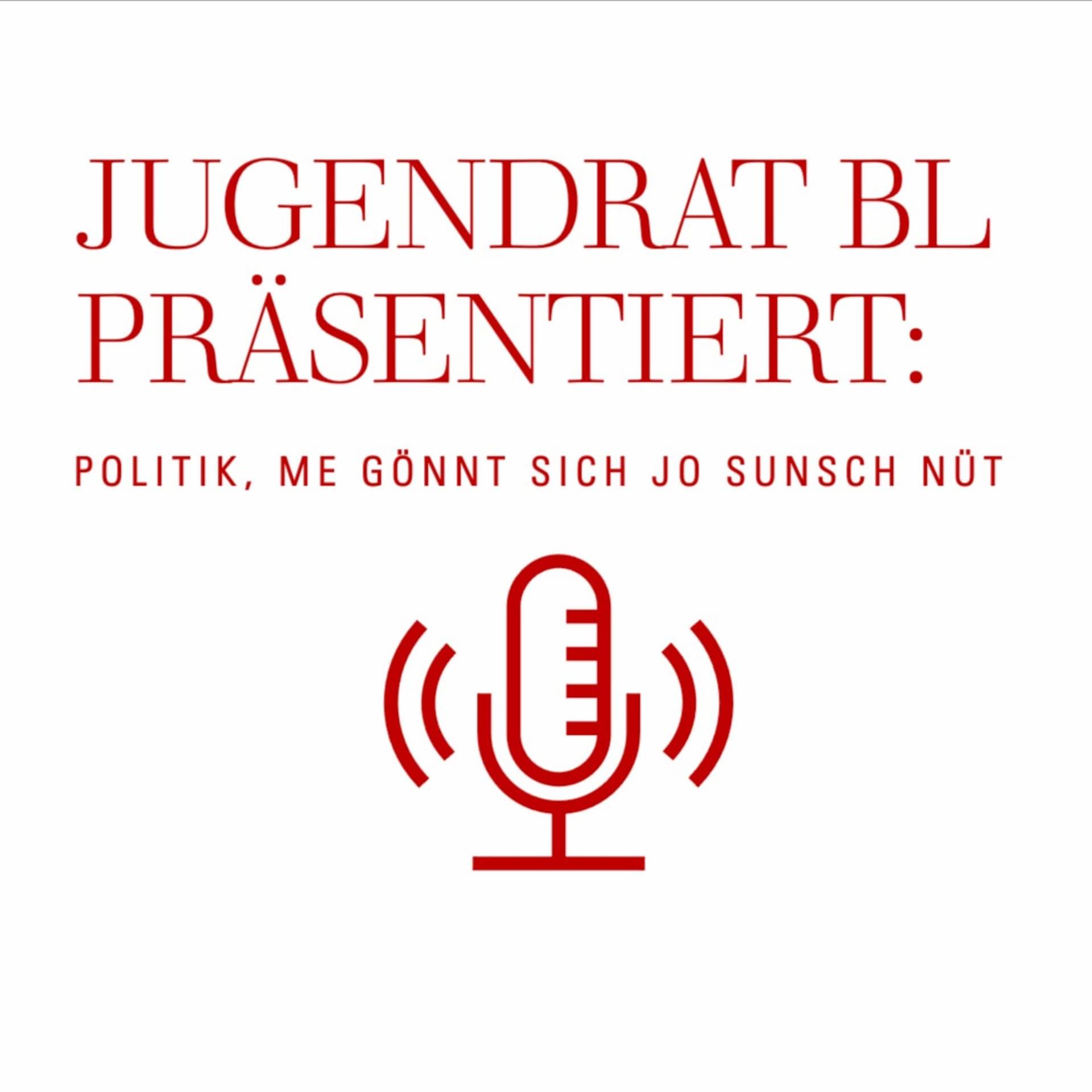Jugendrat BL präsentiert: Politik, me gönnt sich jo sunsch nüt - Podcasts