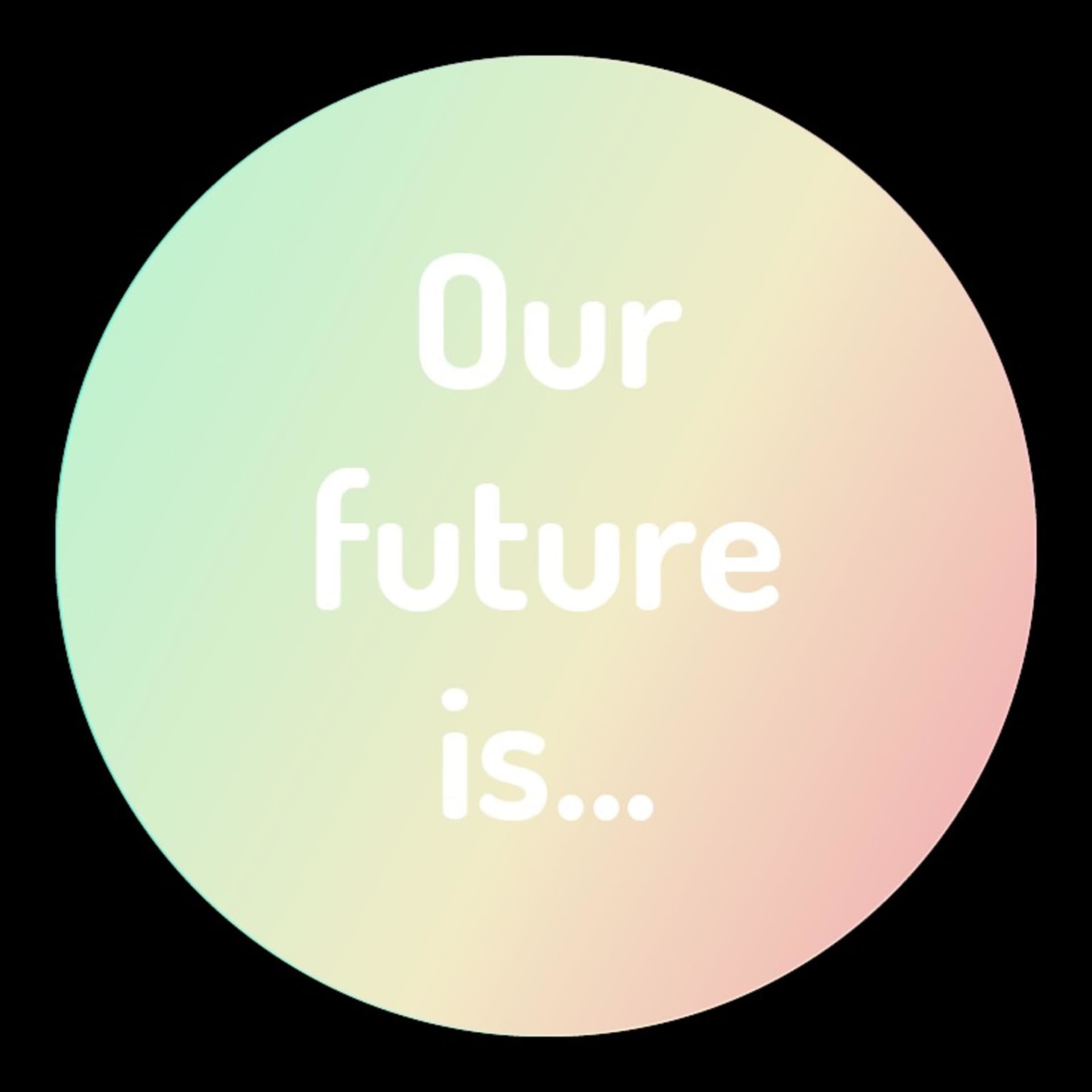 Our future is… - Podcasts