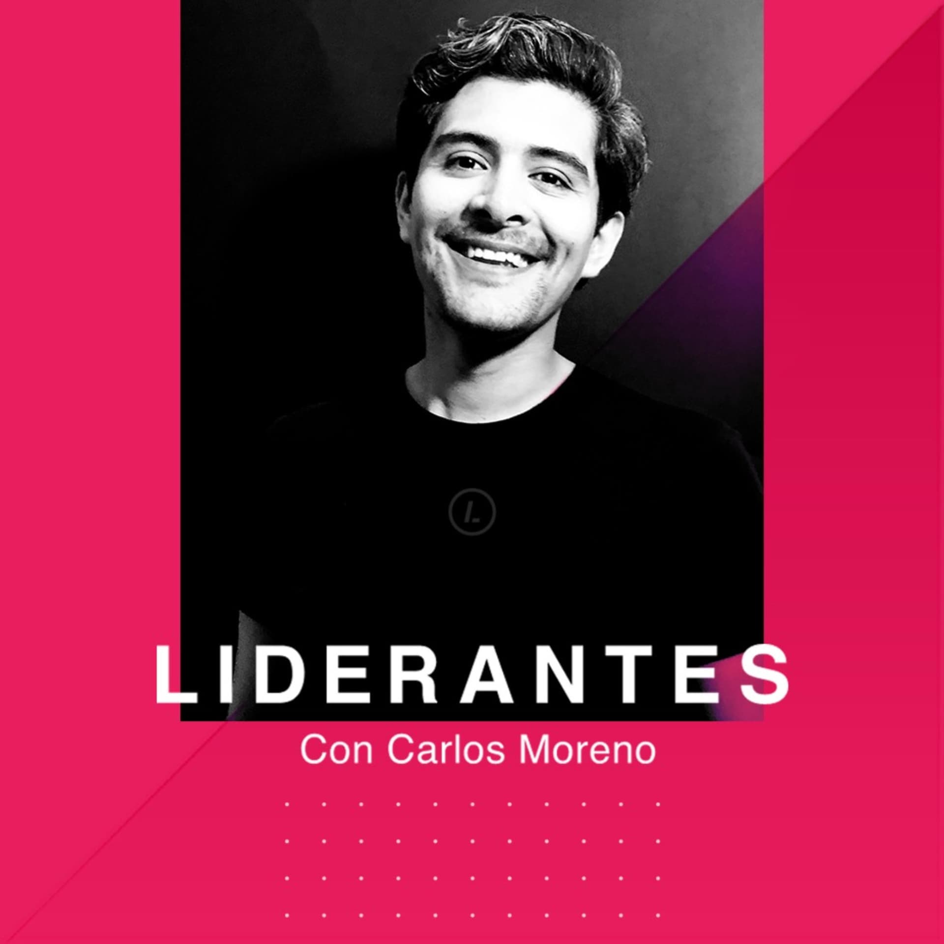 Liderantes con Carlos Moreno - Podcasts
