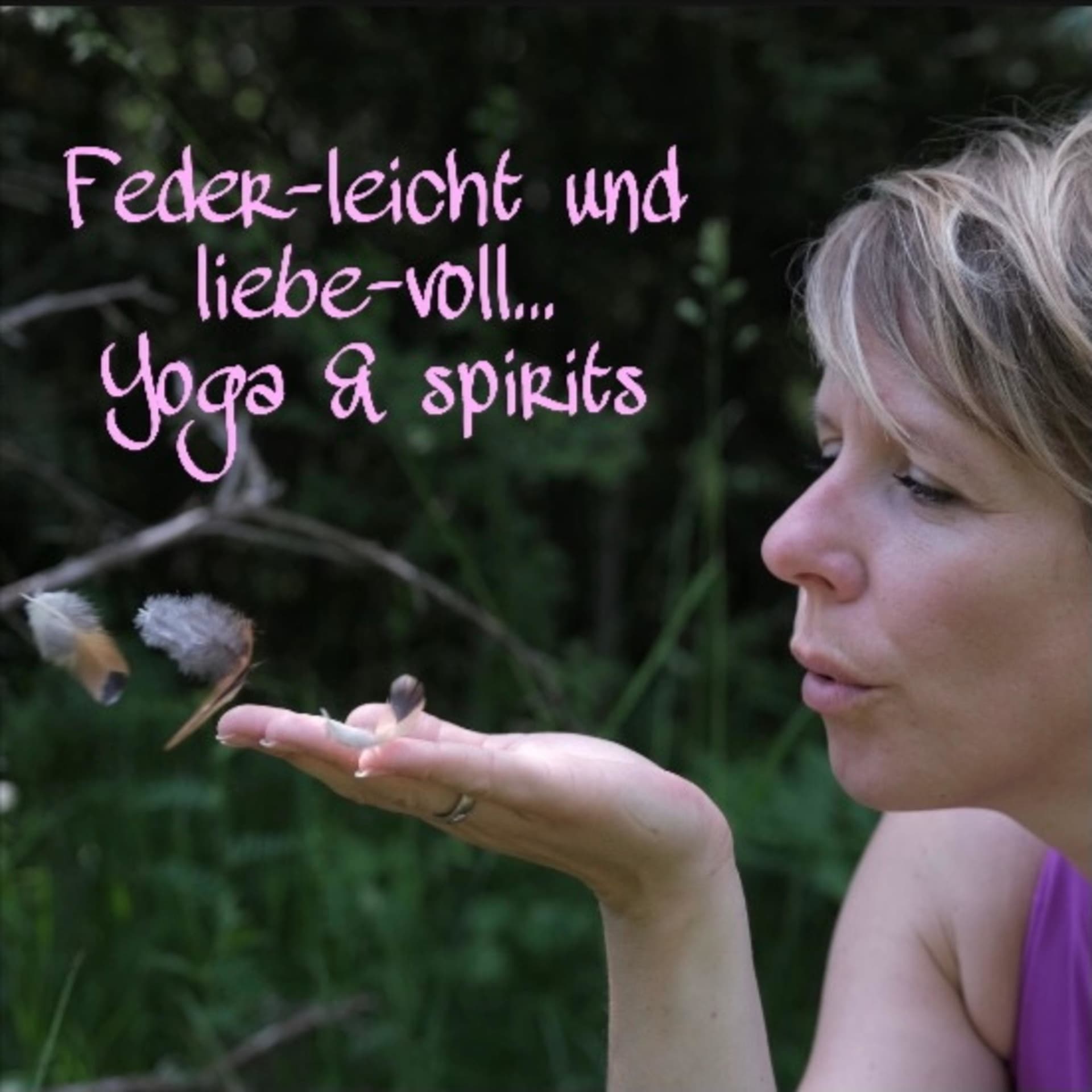 Feder-leicht und liebe-voll... yoga & spirits - Podcasts
