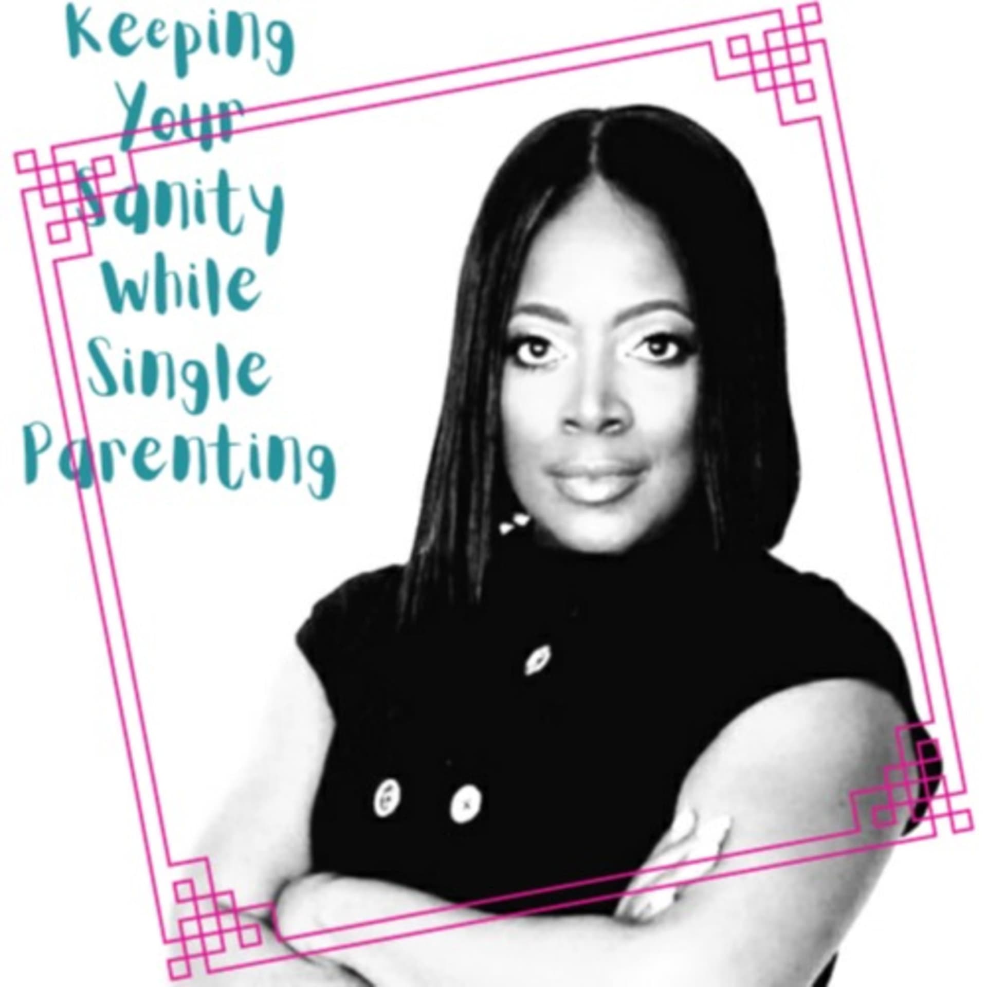 Keeping Your Sanity While Single Parenting - Podcasts