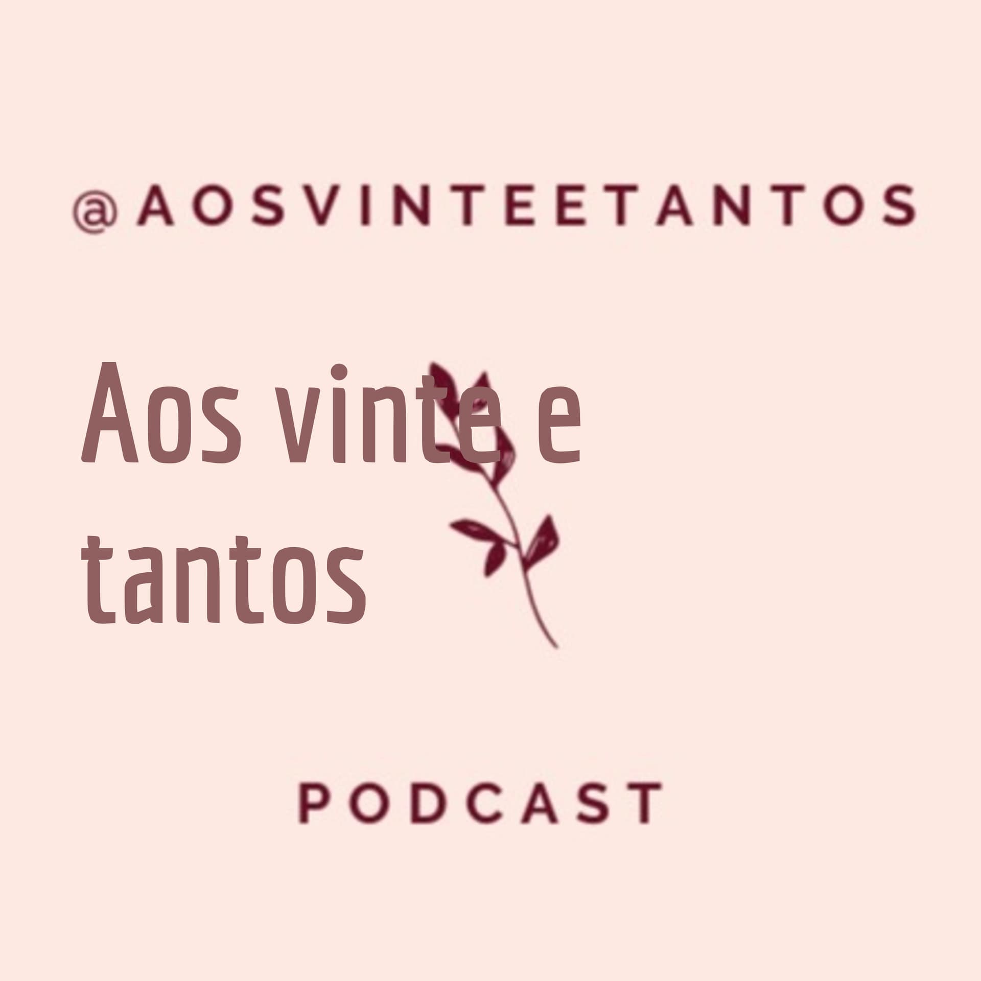 Aos vinte e tantos - Podcasts