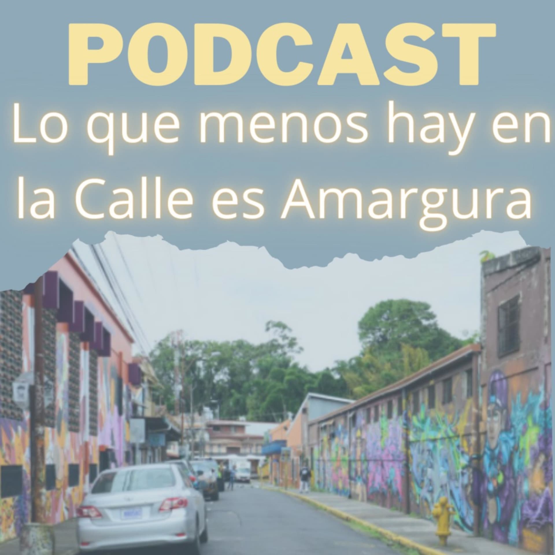 Lo que menos hay en la calle es amargura - Podcasts