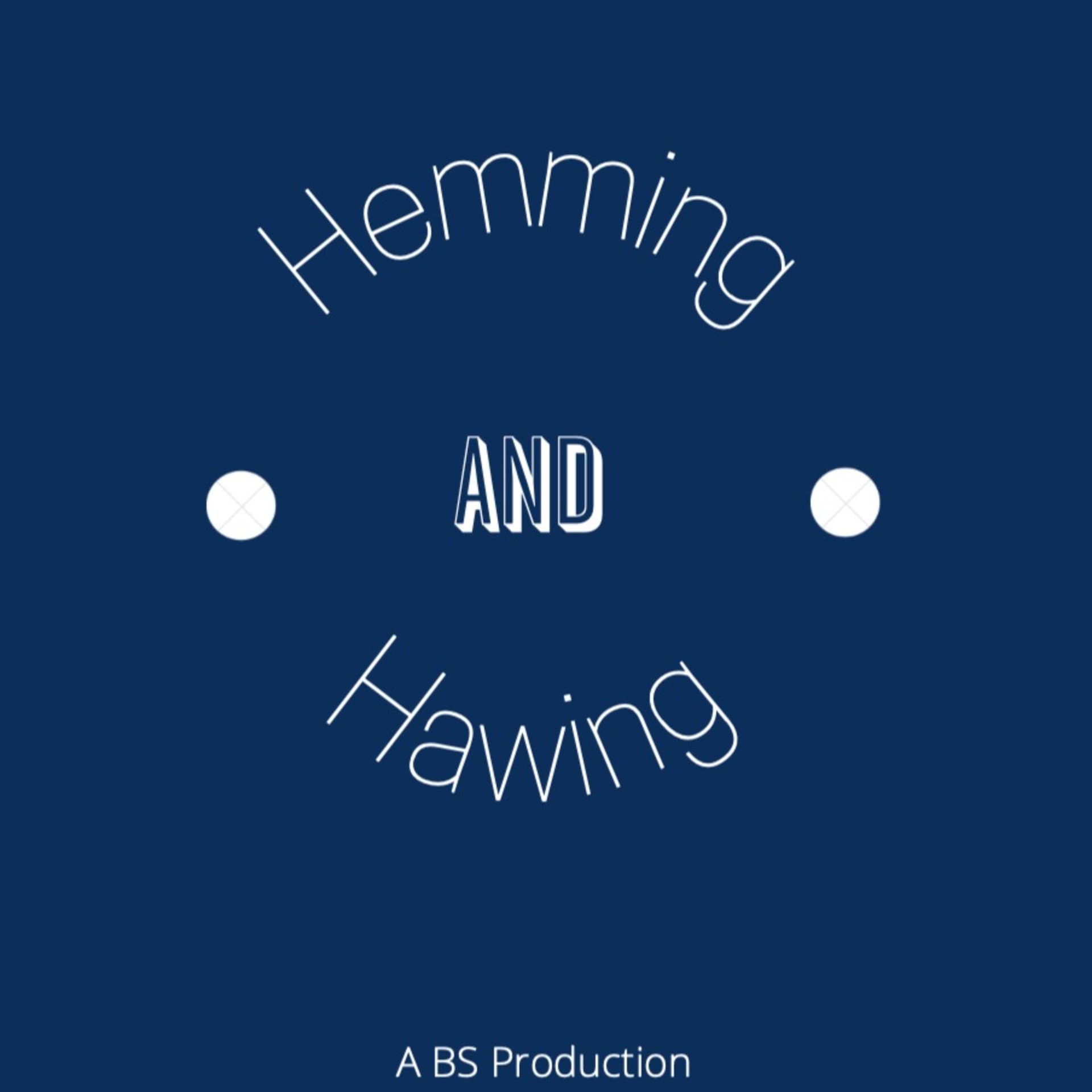 Hemming and Hawing - Podcasts