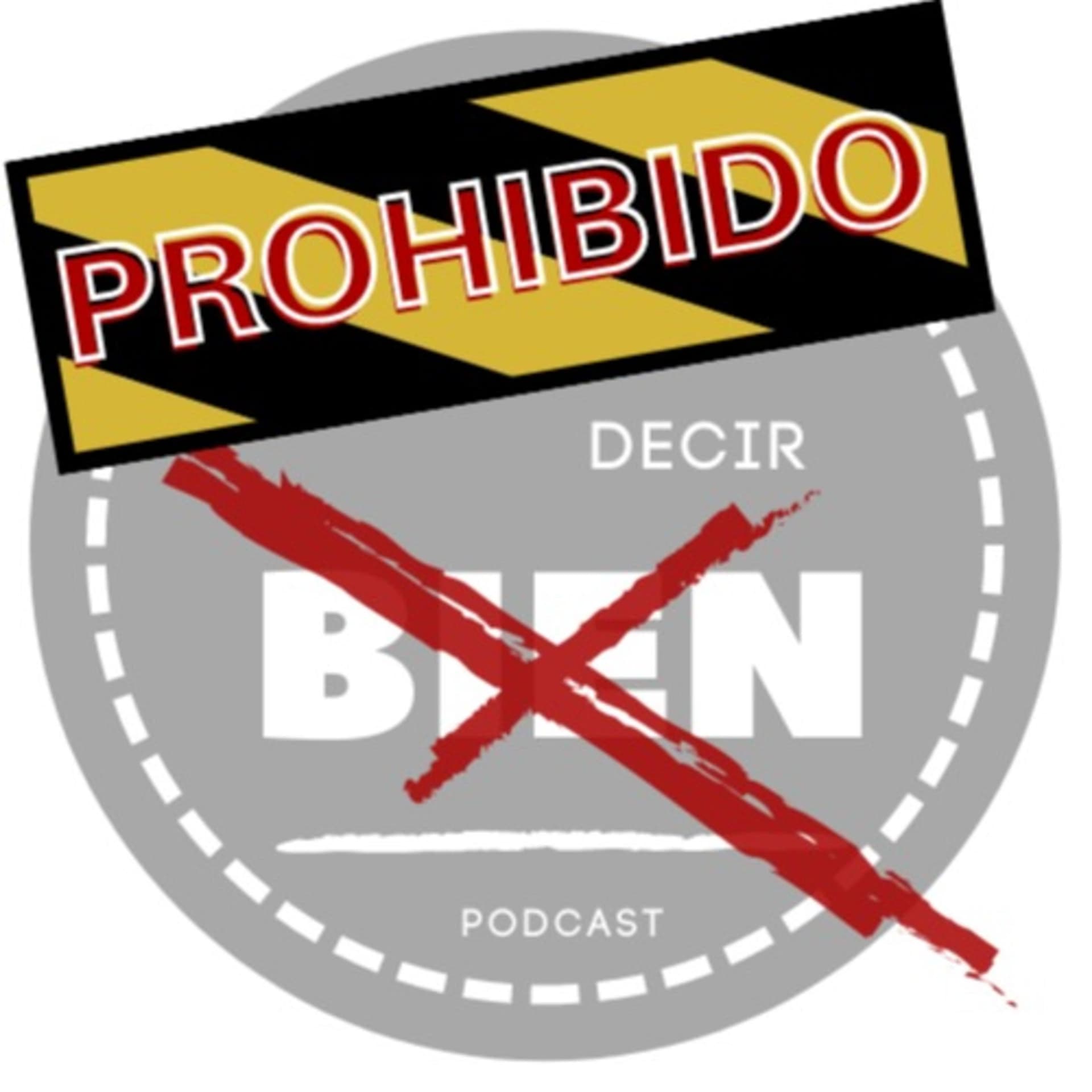 Prohibido Decir Bien - Podcasts