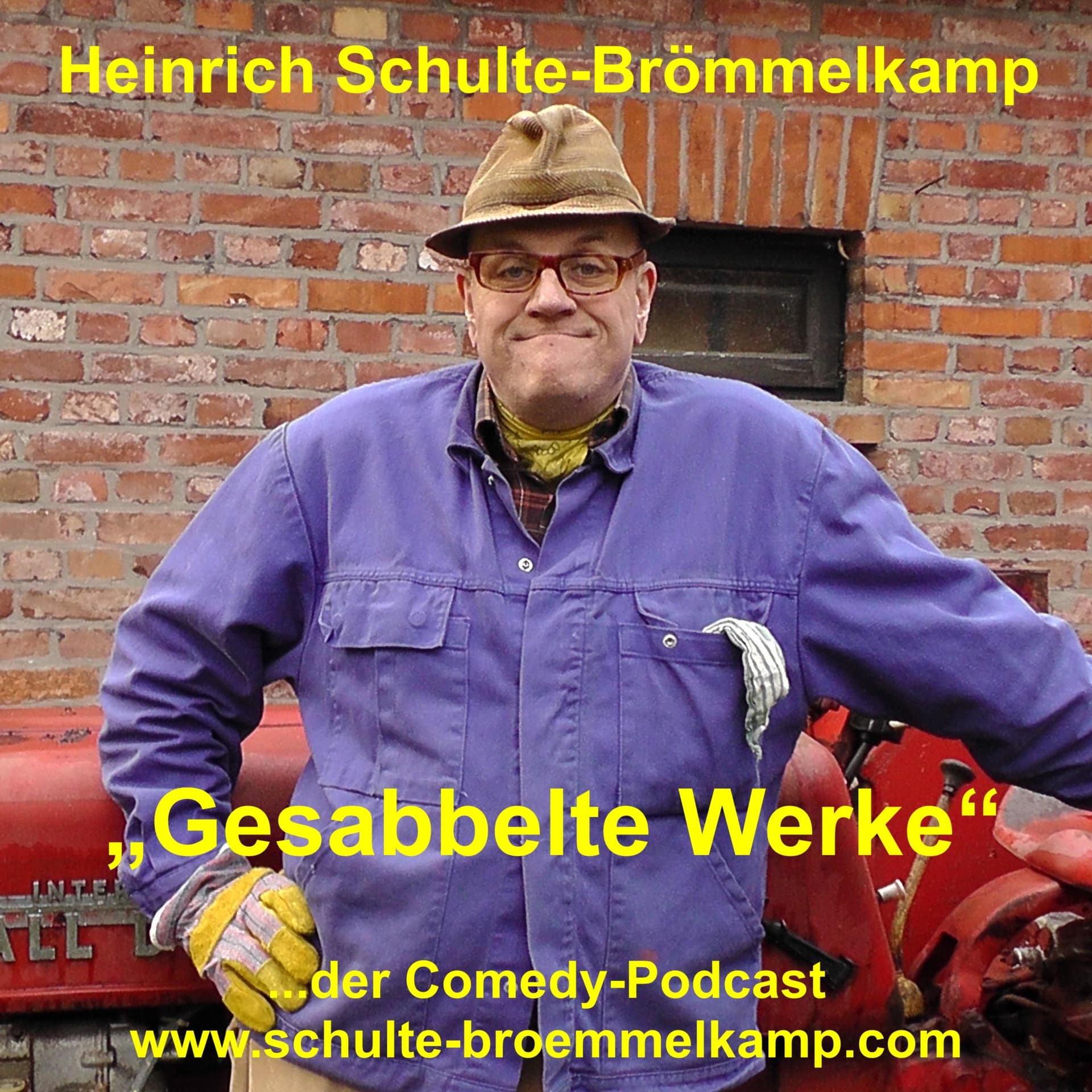 Gesabbelte Werke - der Comedy-Podcast von Bauer Heinrich Schulte-Brömmelkamp aus Kattenvenne - Podcasts