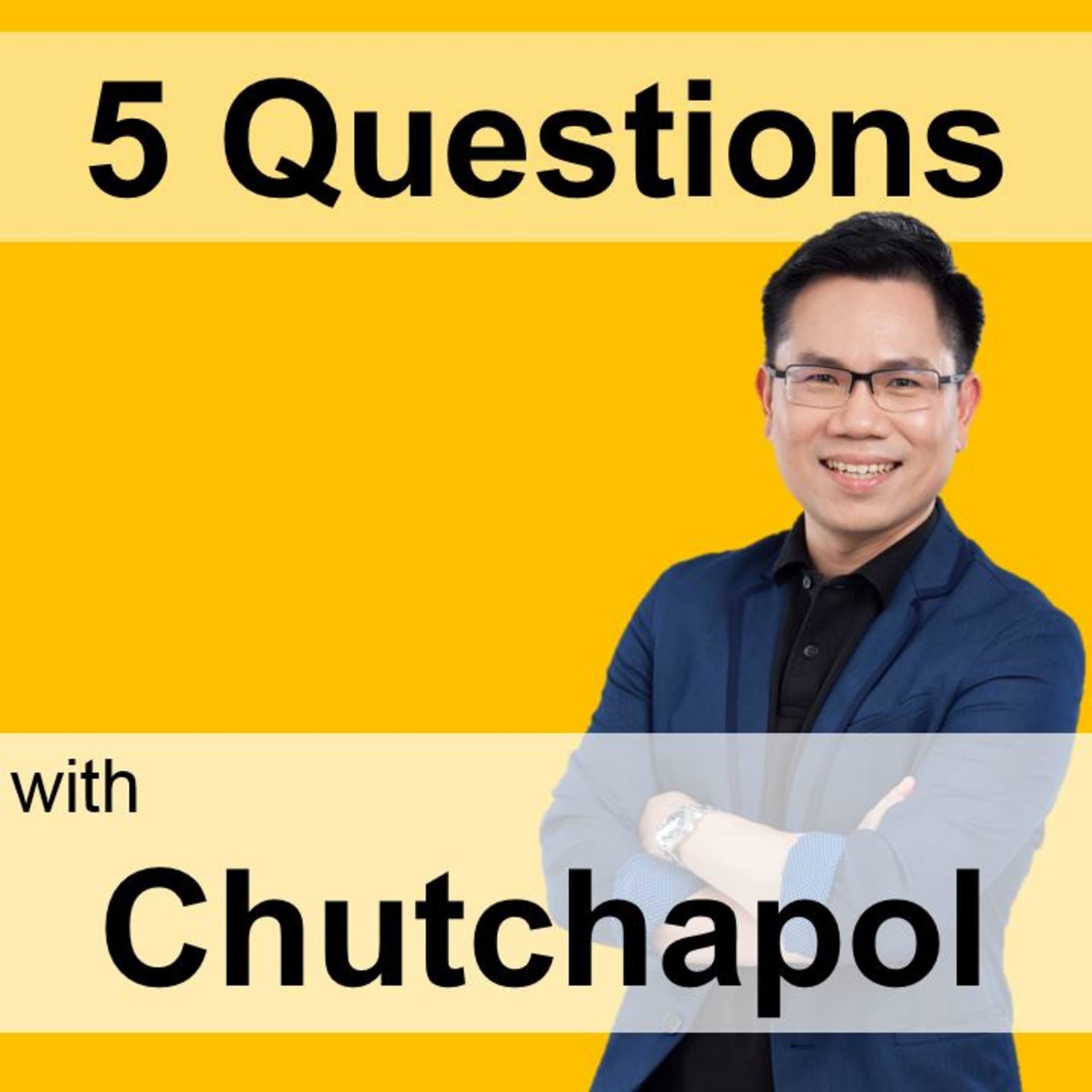 5 Questions with Chutchapol - Podcasts