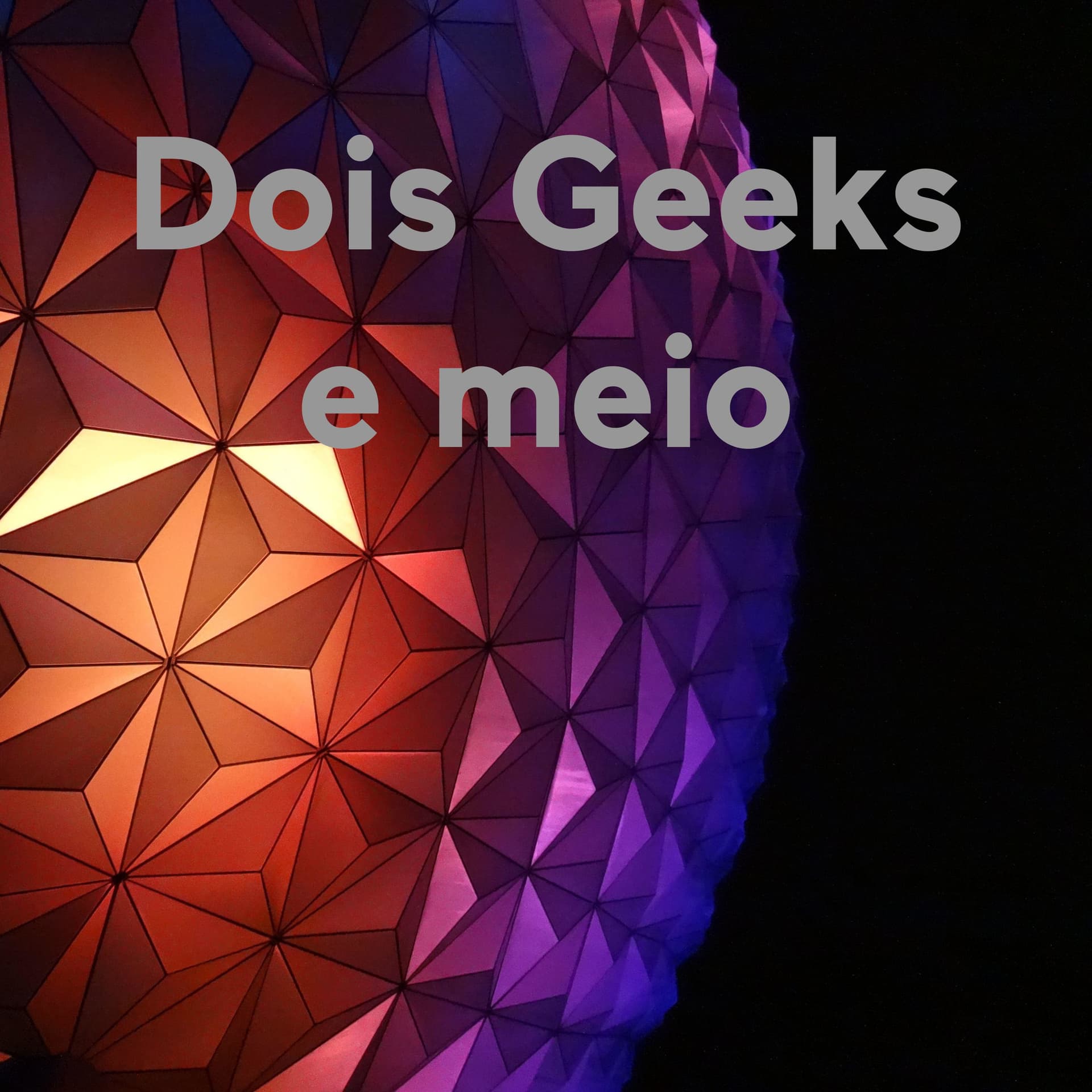 Dois Geeks e meio - Podcasts