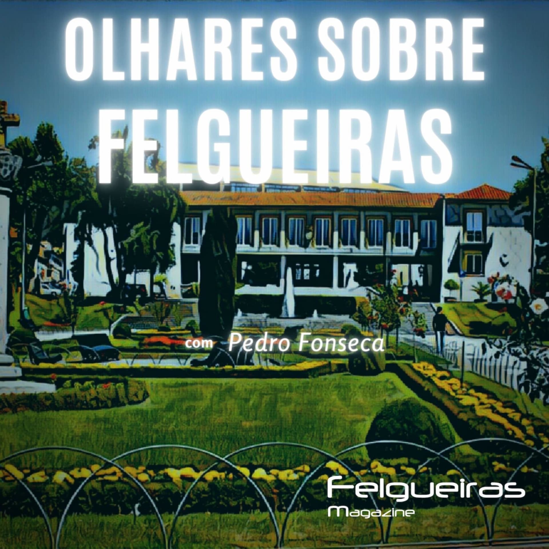 Felgueiras Magazine Podcast - Podcasts