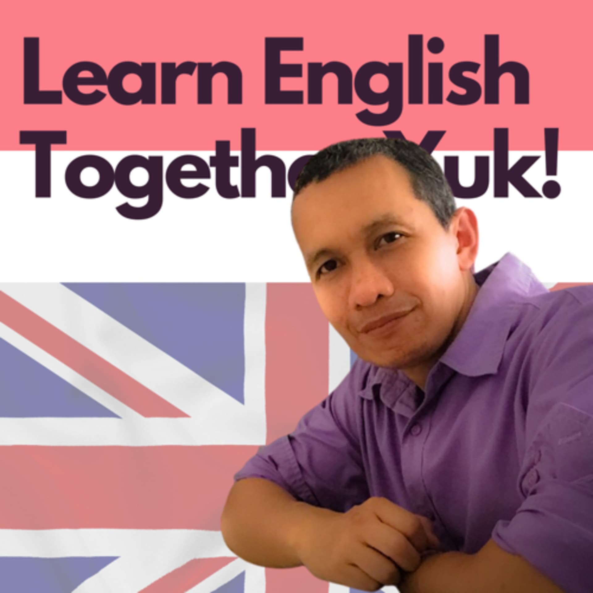 Learn English Together Yuk! - Podcasts