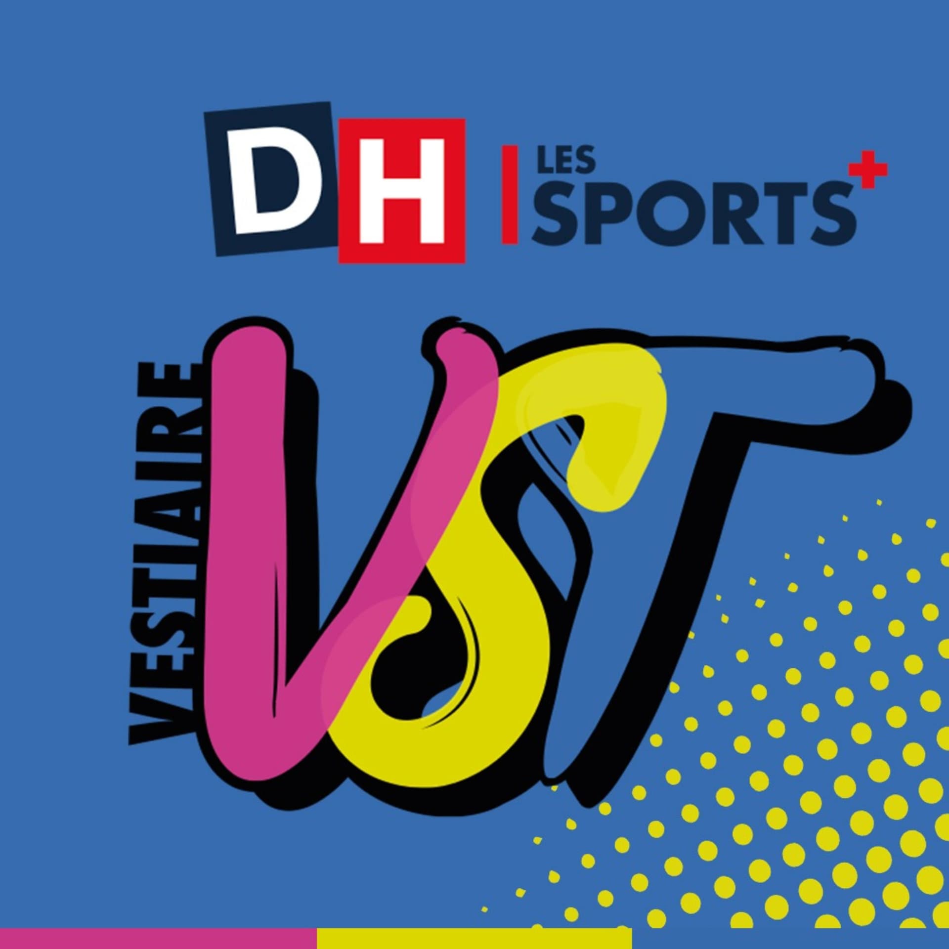 Vestiaire - DH Les Sports+ - Podcasts