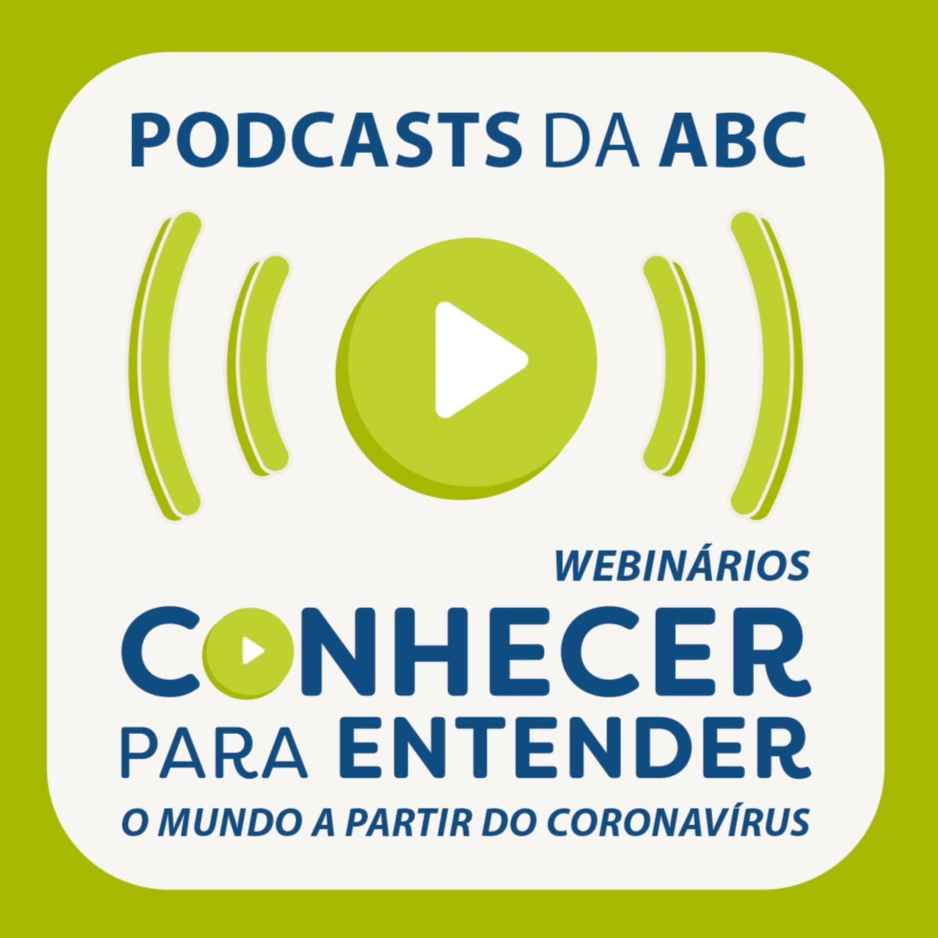 Webinários da ABC • Conhecer Para Entender • O Mundo a Partir do Coronavírus - Podcasts