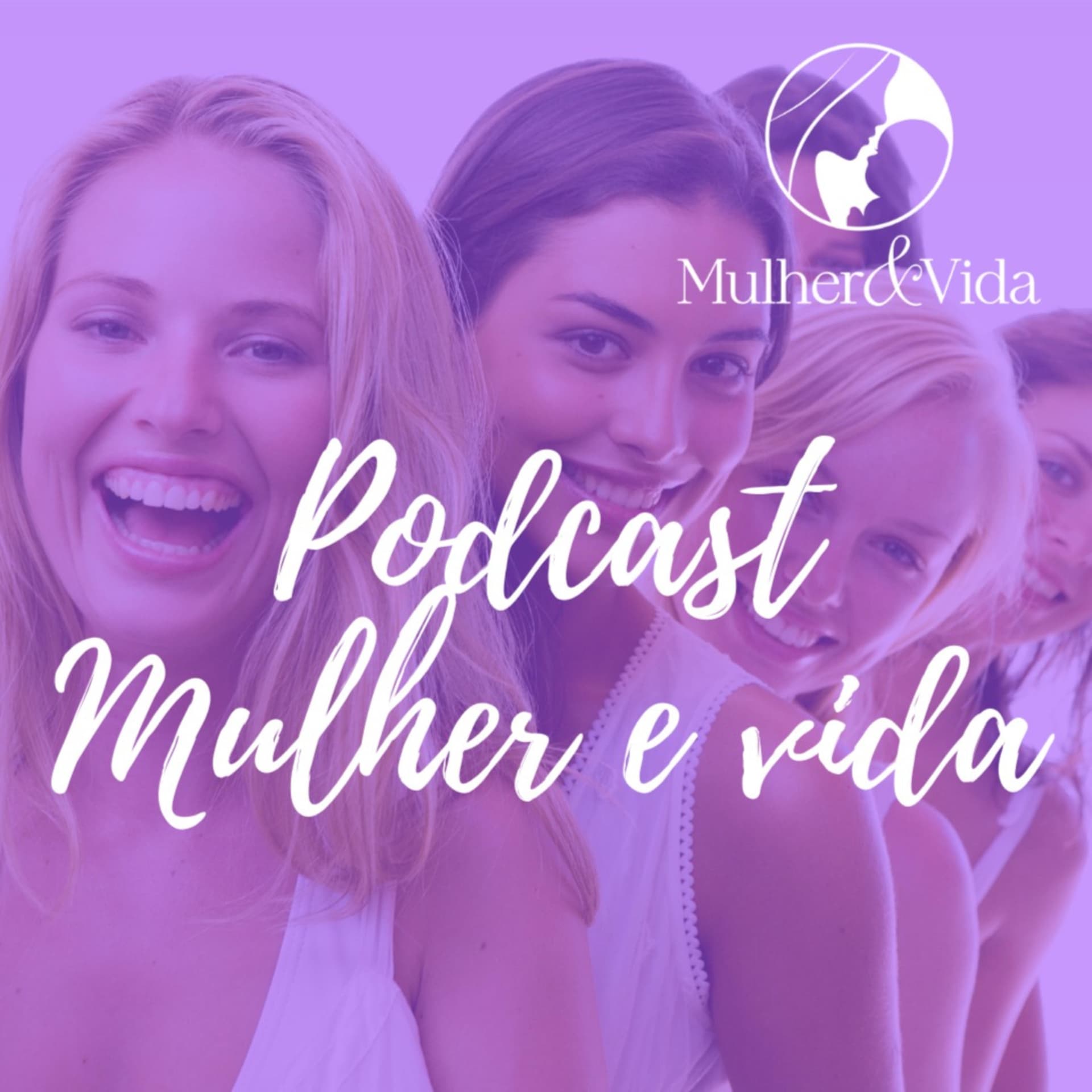 Mulher & Vida - Podcasts