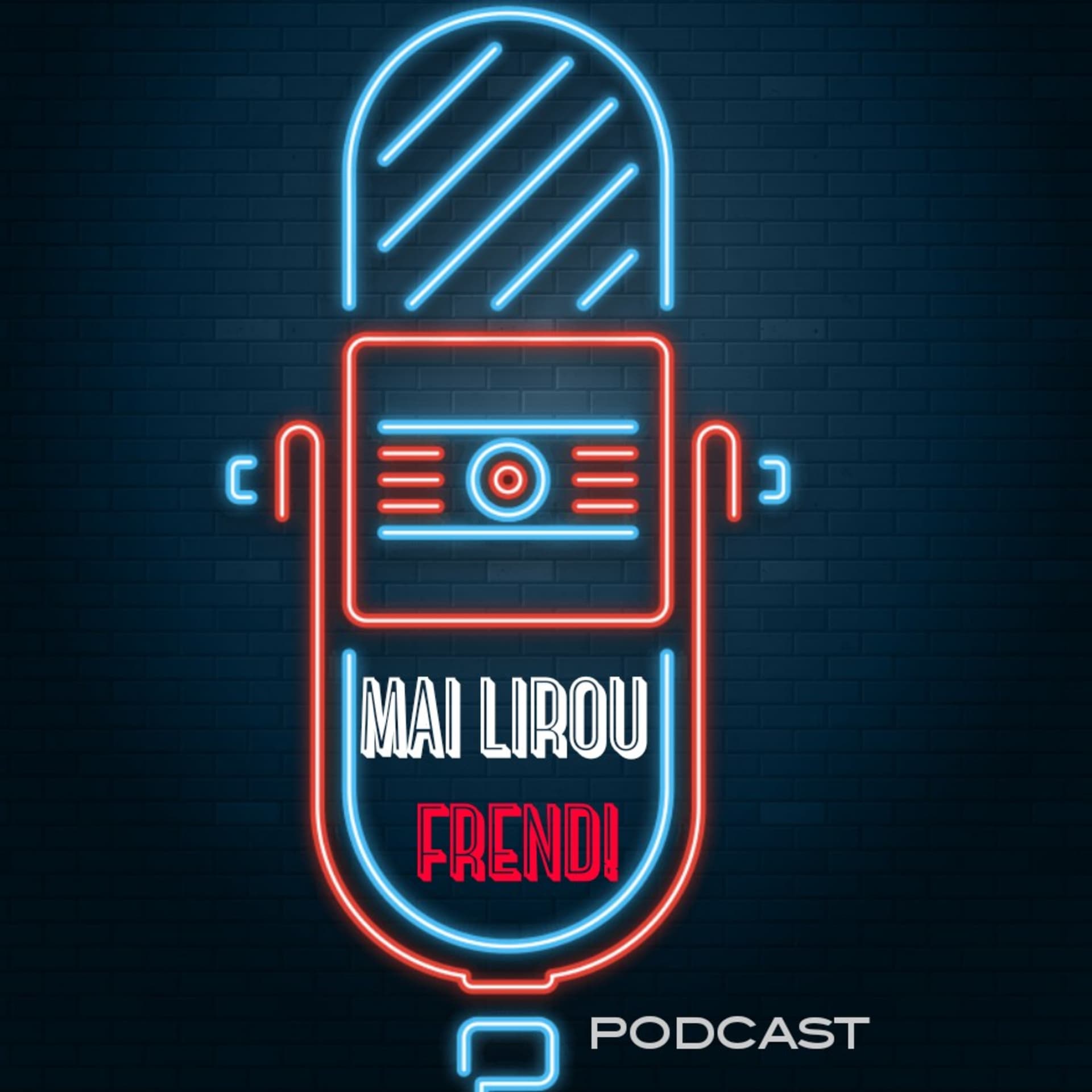 Mai Lirou Frend! - Podcasts