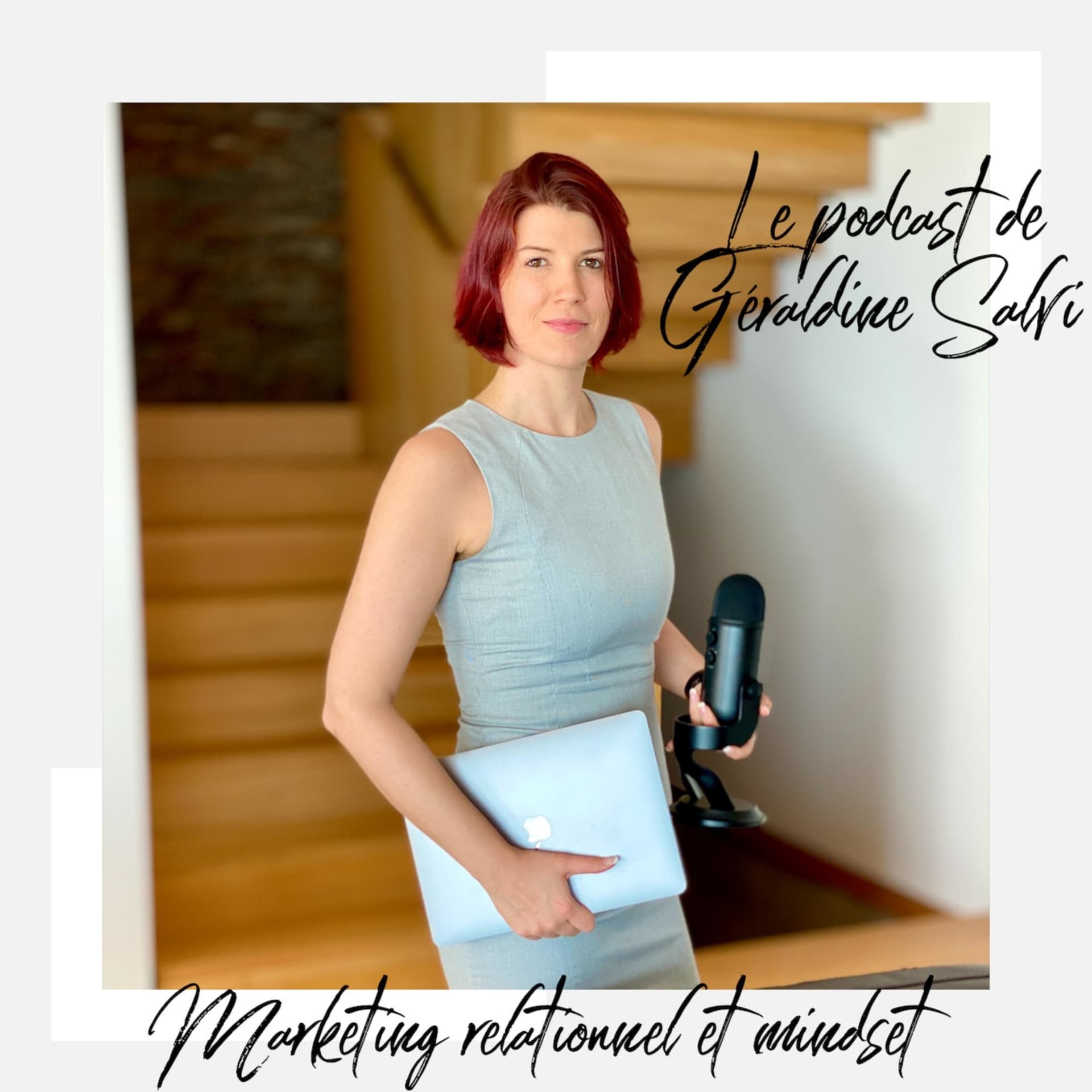 Le podcast de Geraldine Salvi - Marketing relationnel et mindset - Podcasts