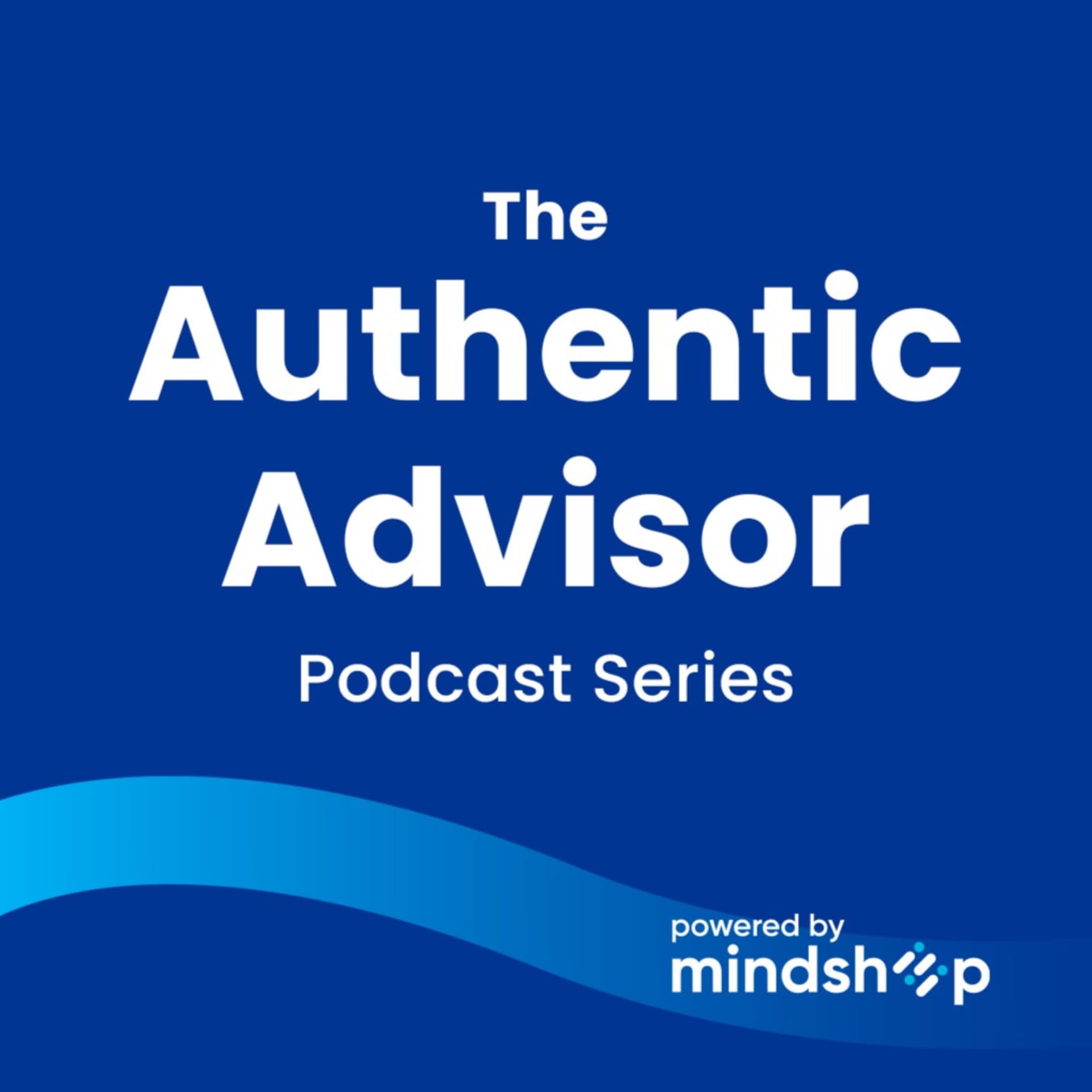 The Authentic Advisor - Podcasts