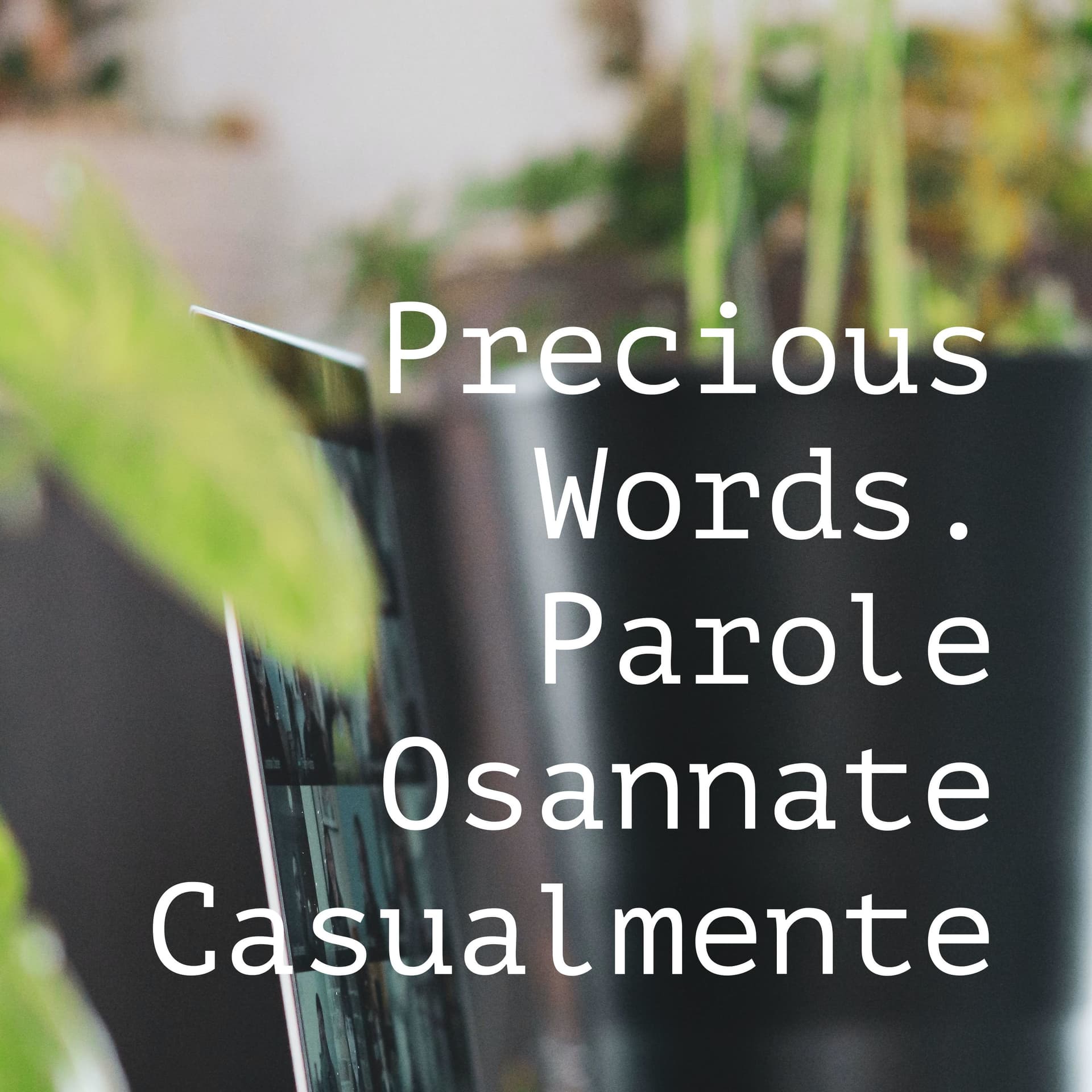Precious Words. Parole Osannate Casualmente - Podcasts
