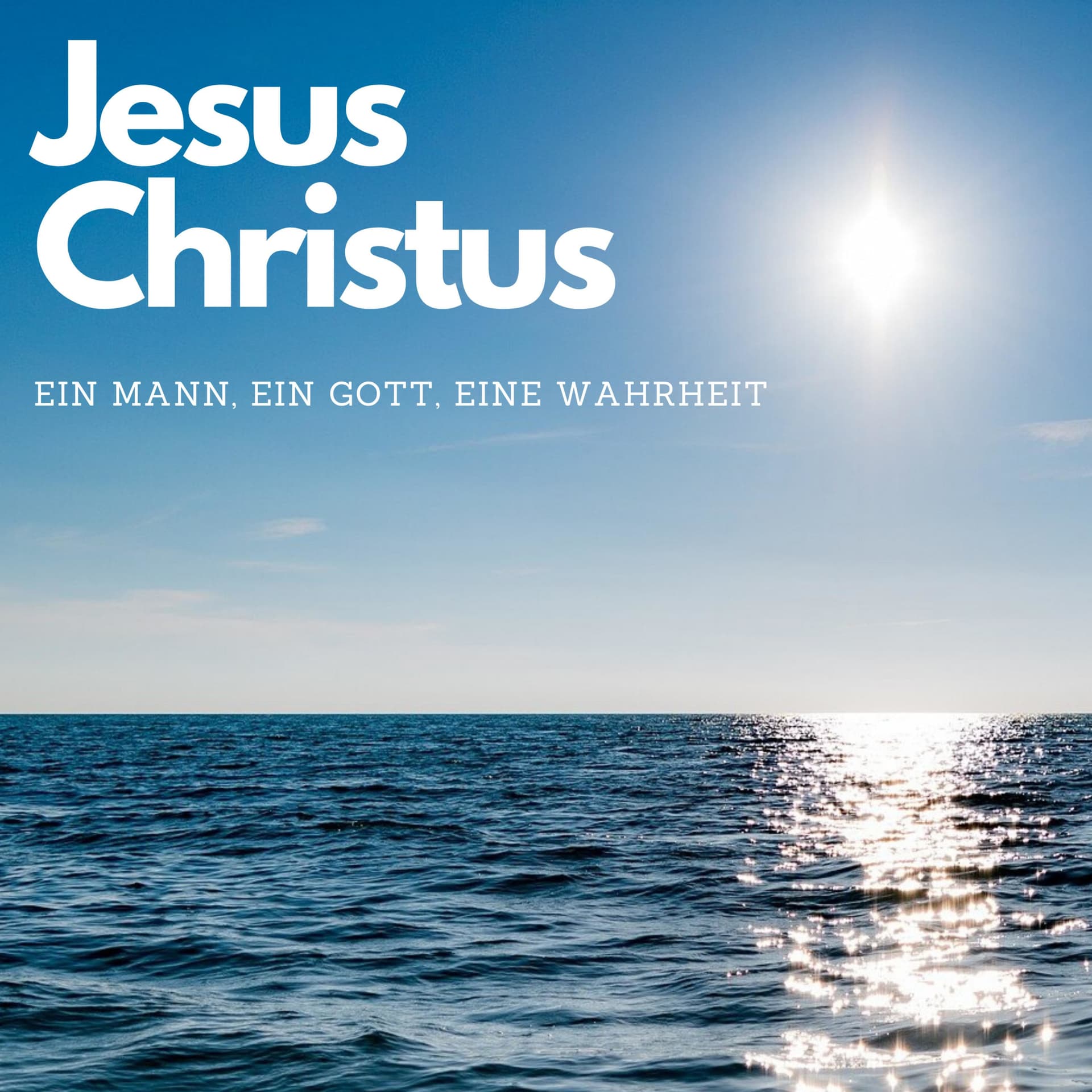 Jesus Christus. Ein Mann, ein Gott, eine Wahrheit. Erkenntnisse aus dem Leben eines Christen. - Podcasts