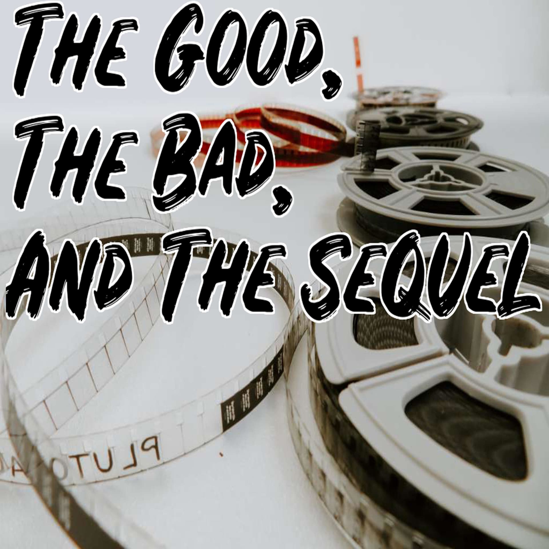 The Good, The Bad, and The Sequel - Podcasts