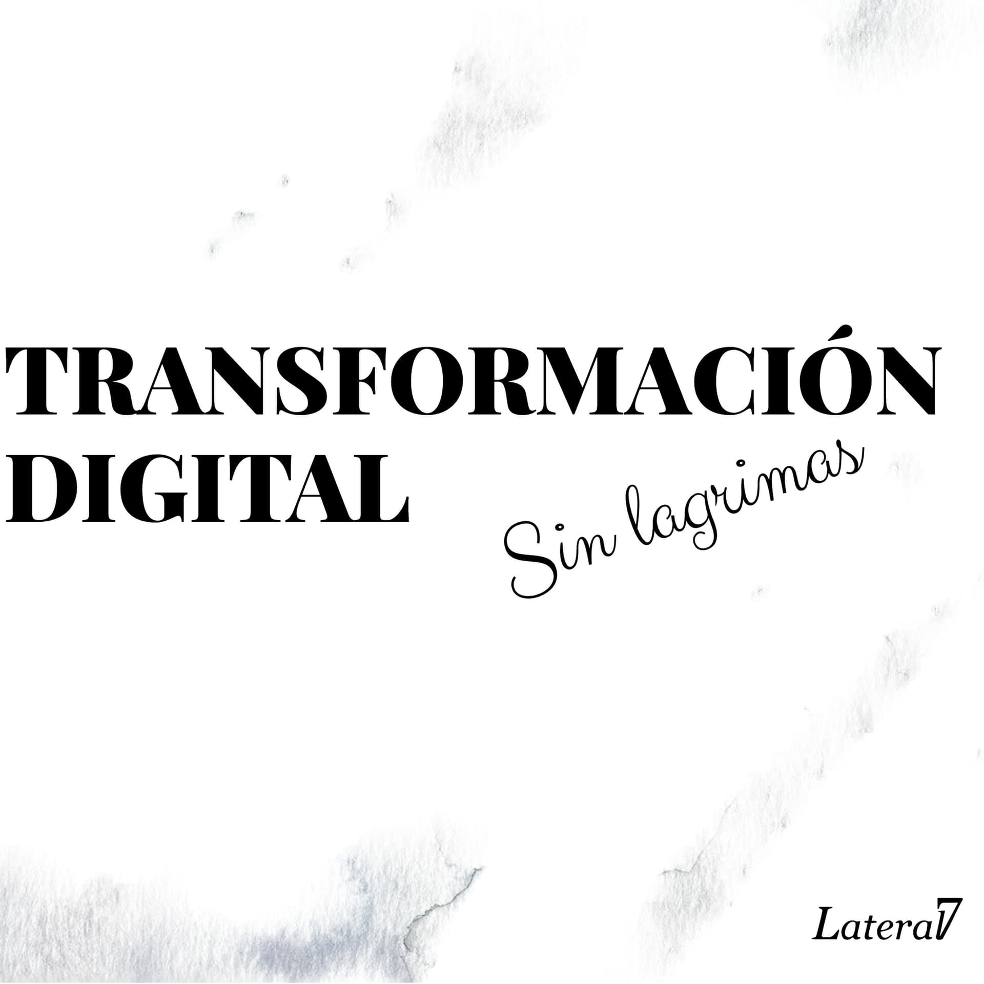Transformacion Digital sin Lagrimas - Podcasts