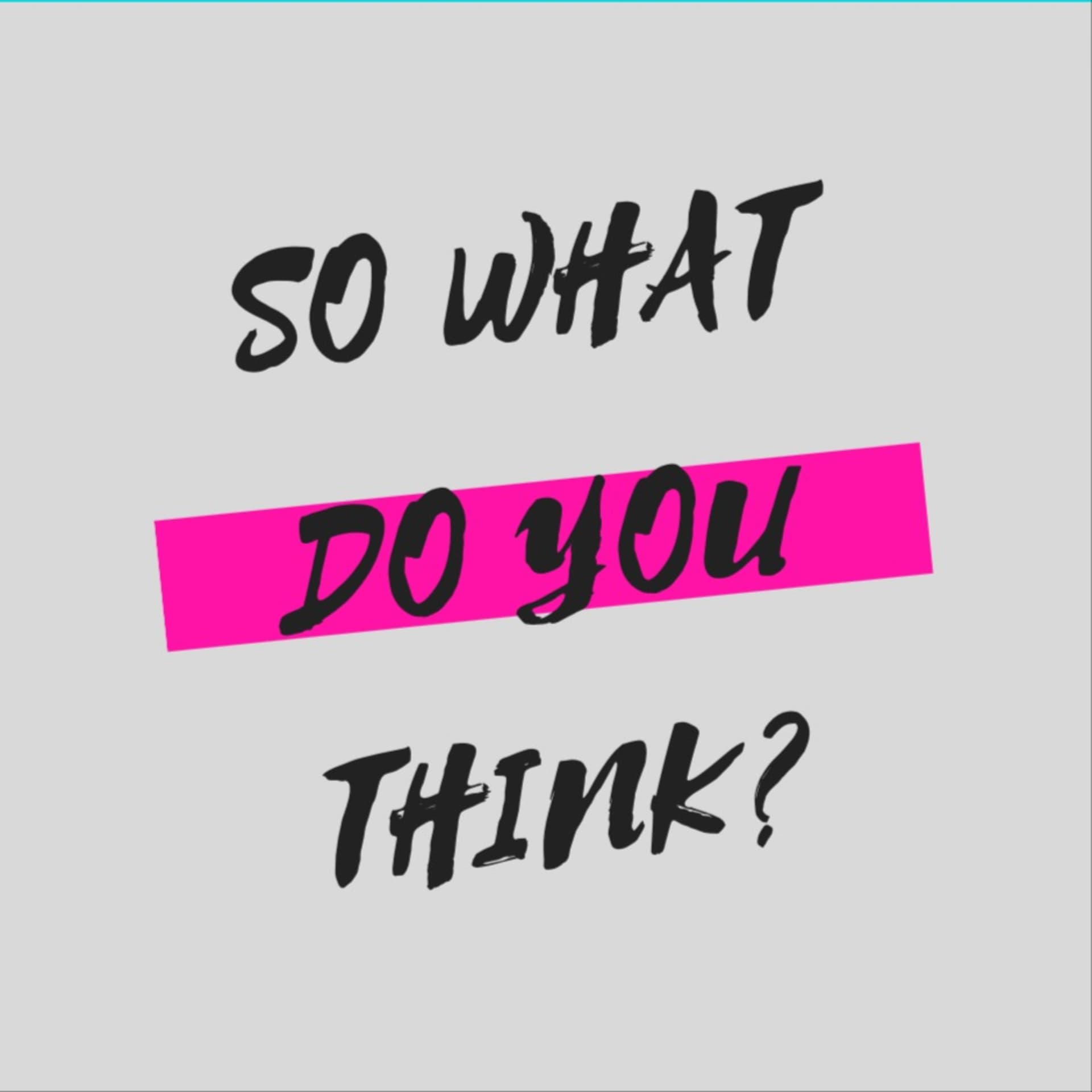 So what do you think? - Podcasts