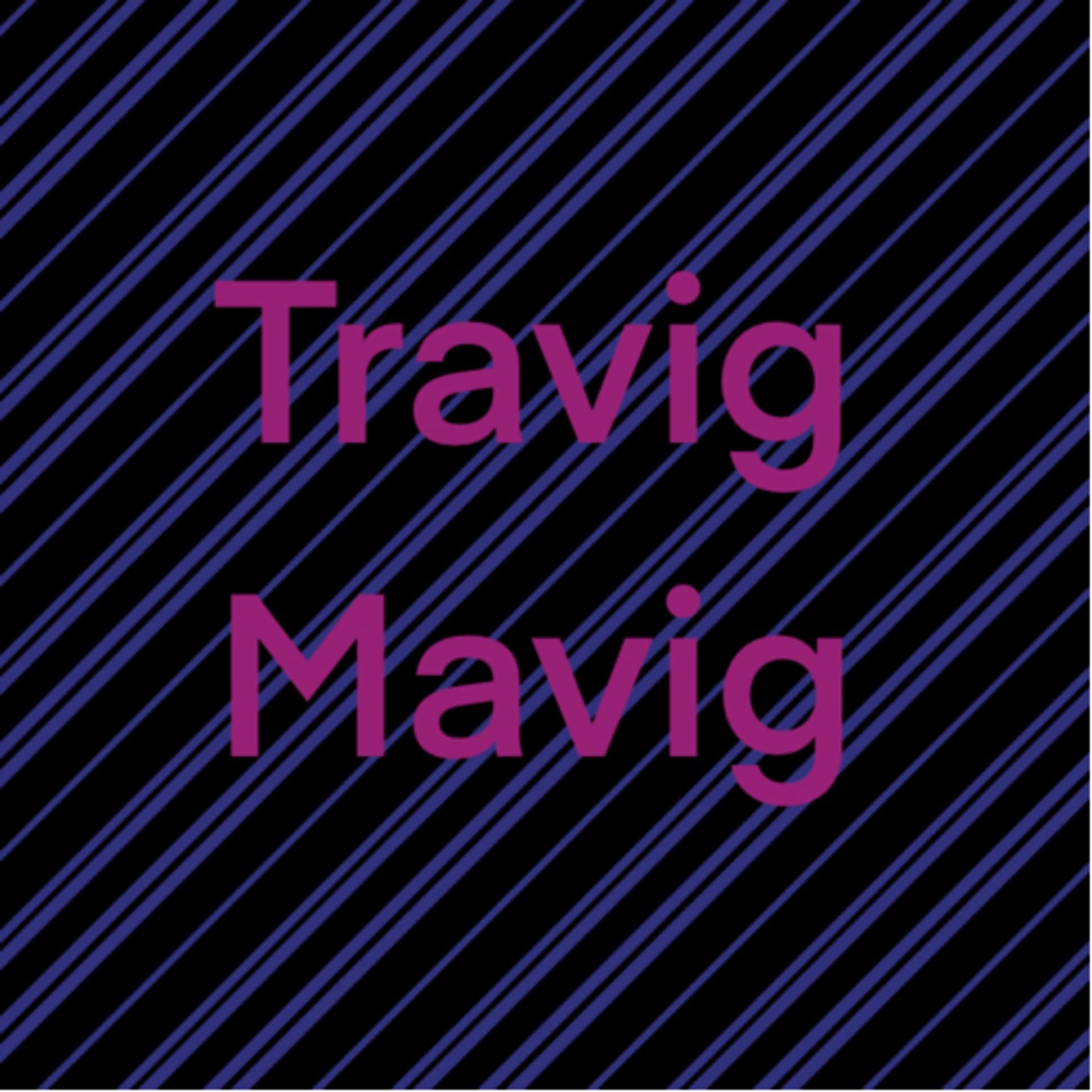Travig Mavig - Podcasts